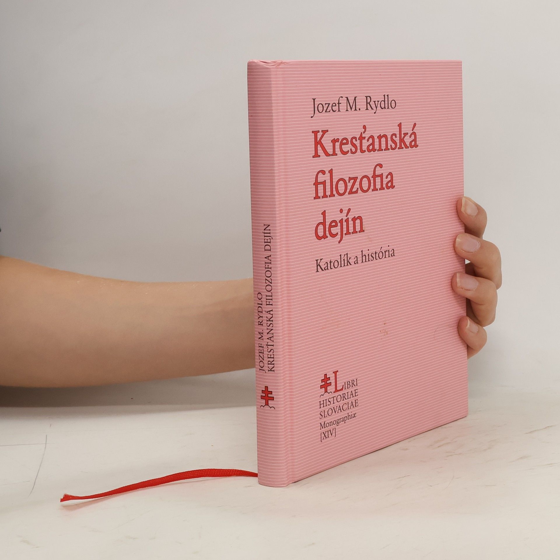 Jozef Rydlo Kresťanská filozofia dejín : Katolík a história