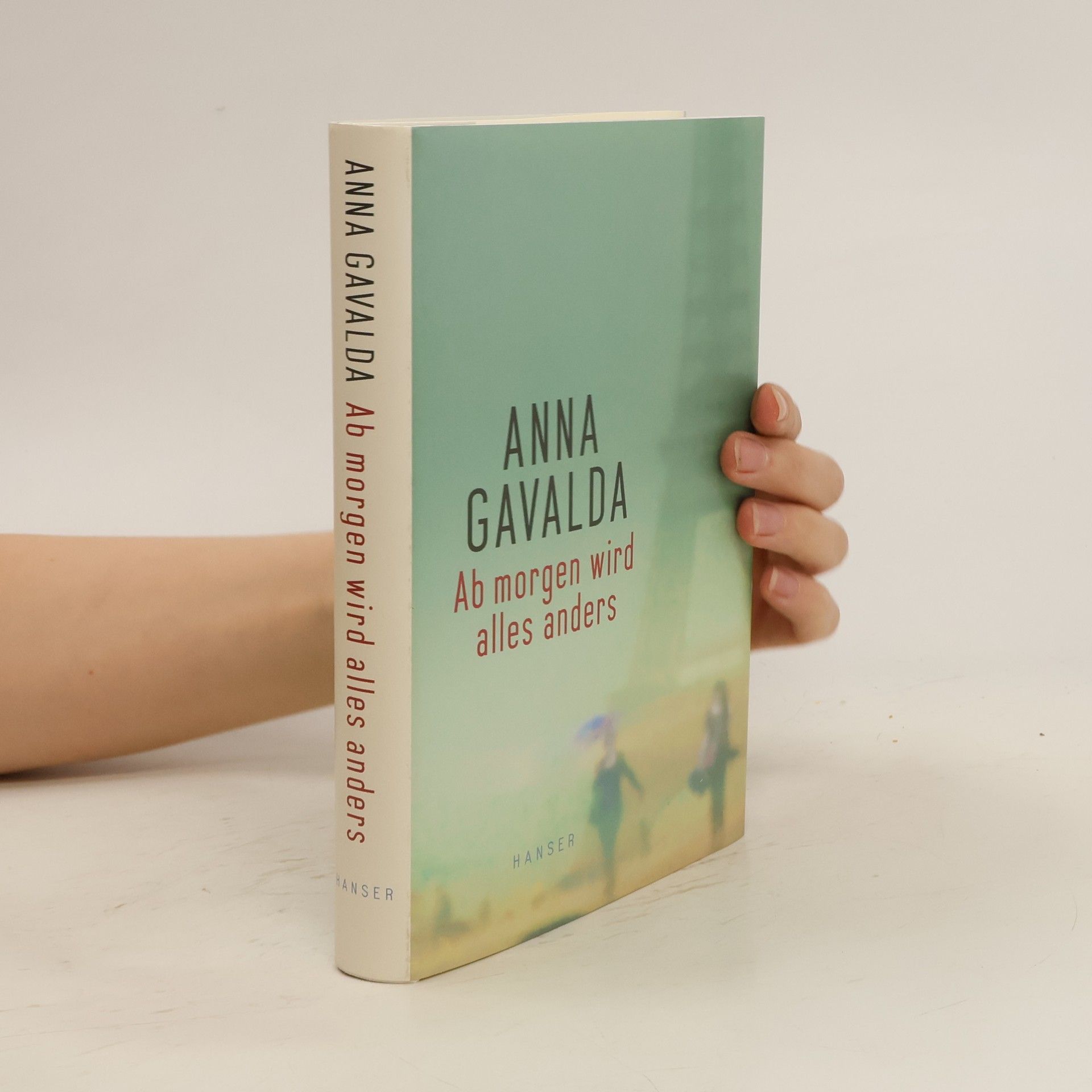 Anna Gavalda Ab morgen wird alles anders