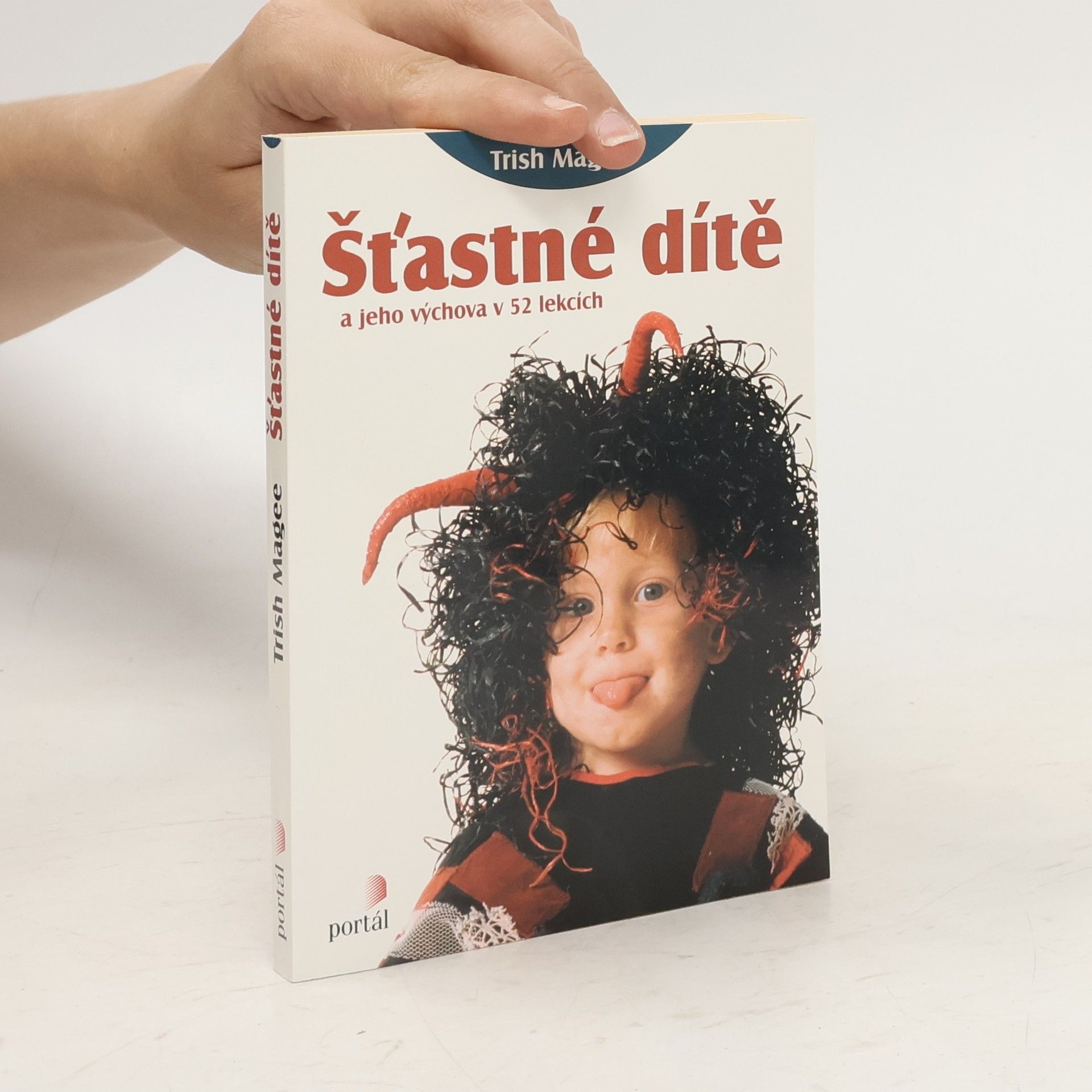 Monika Kittová Šťastné dítě a jeho výchova v 52 lekcích