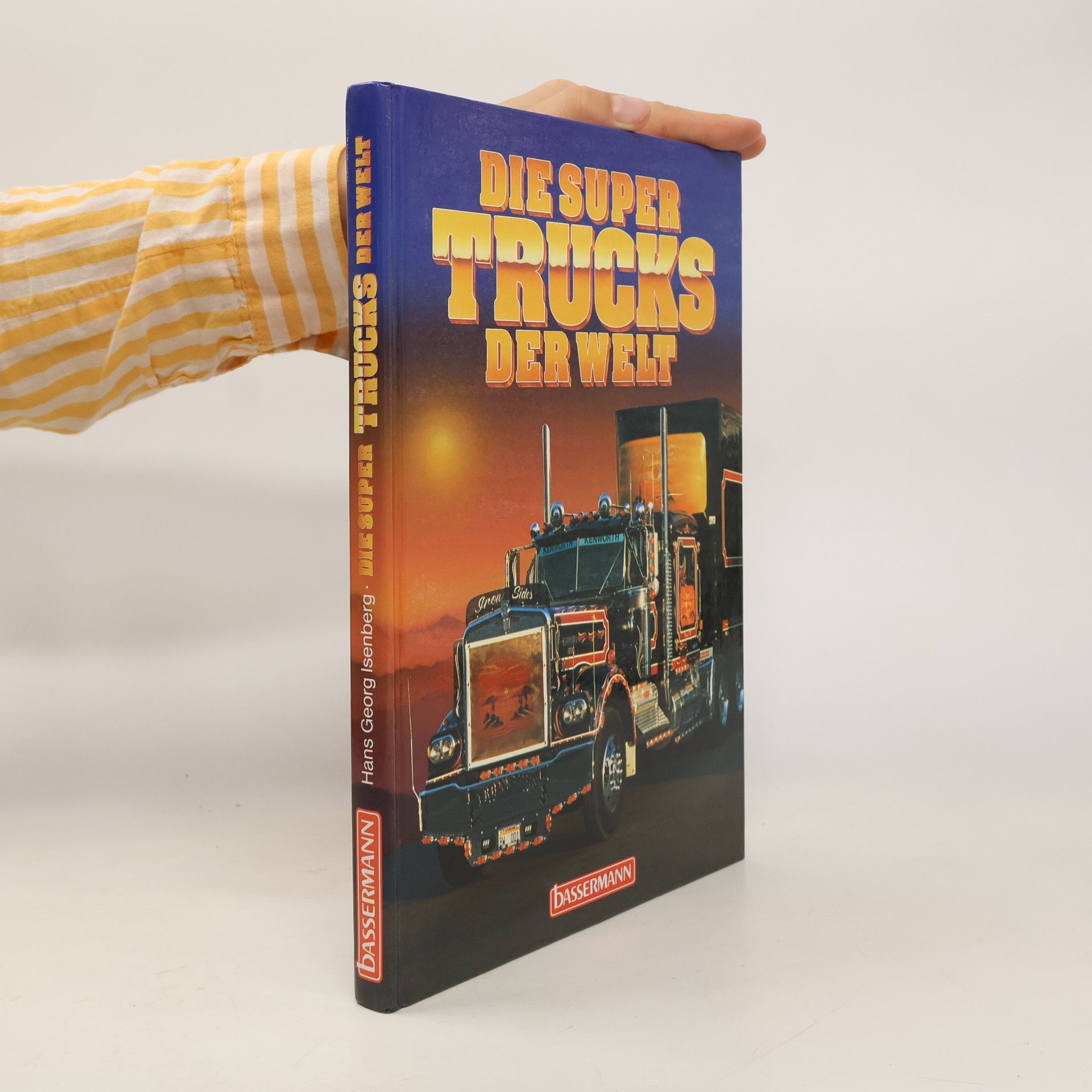 Hans-Georg Isenberg Die Super-Trucks der Welt
