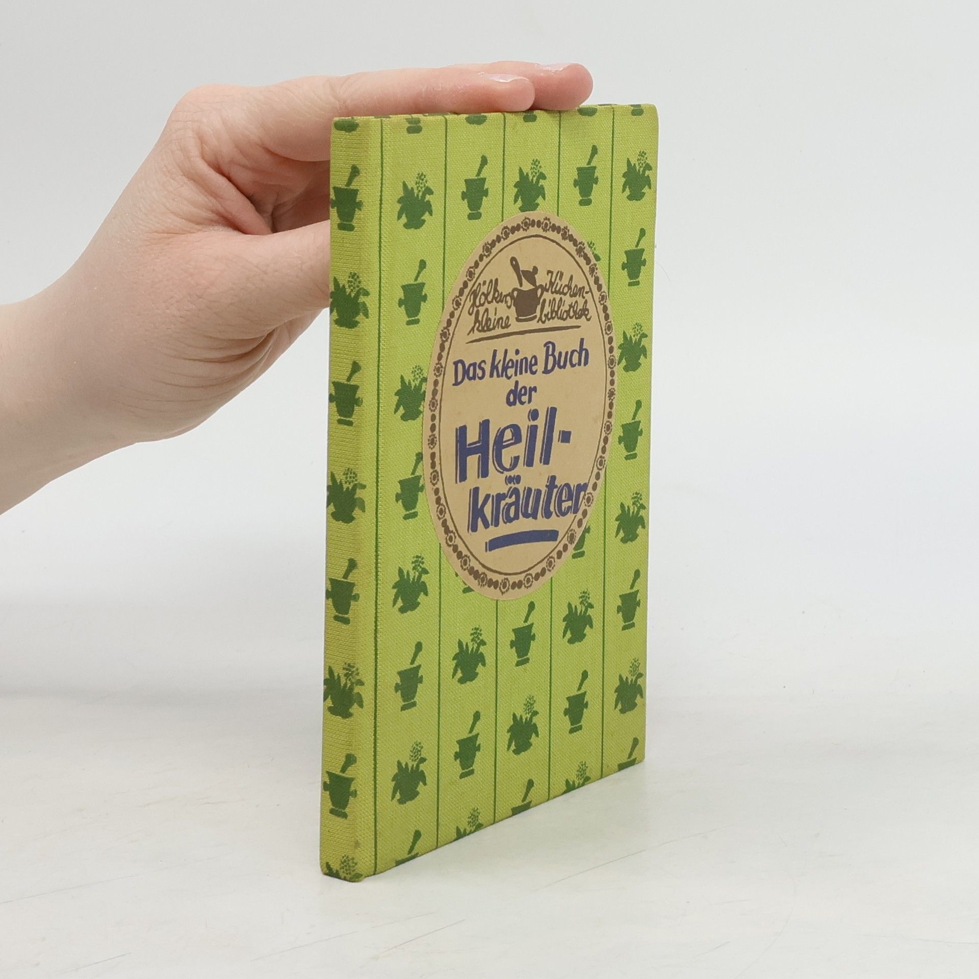 Erich Haye Das kleine Buch der Heilkräuter