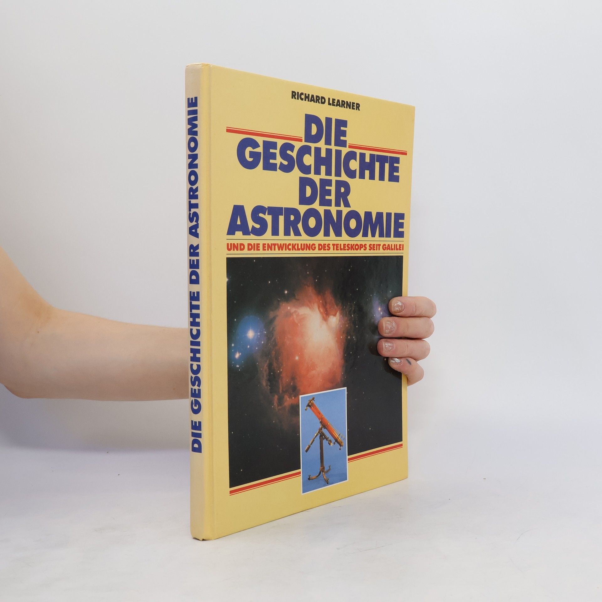 Richard Learner Die Geschichte der Astronomie und die Entwicklung des Teleskops seit Galilei