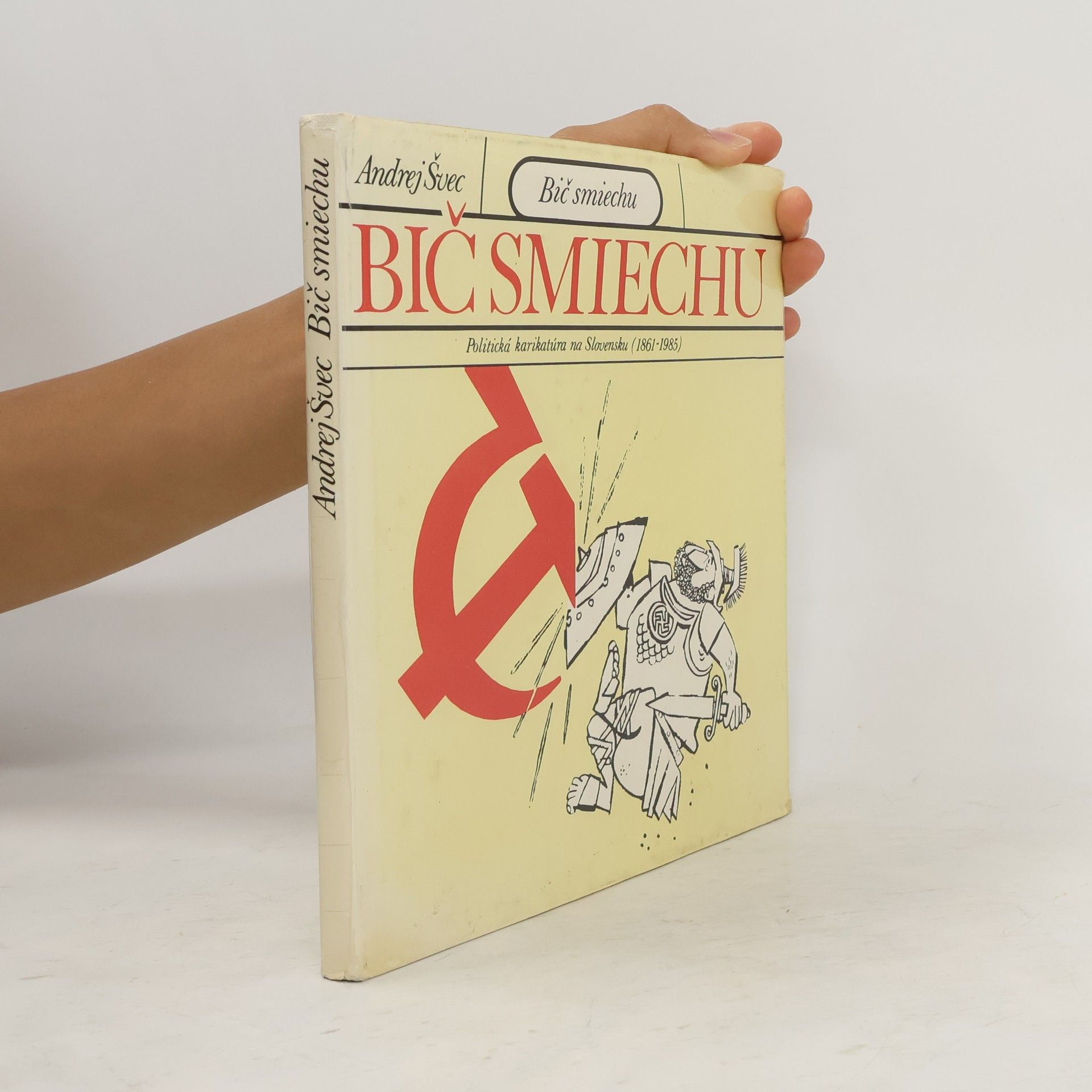 Andrej Švec Bič smiechu : politická karikatúra na Slovensku (1861-1985)