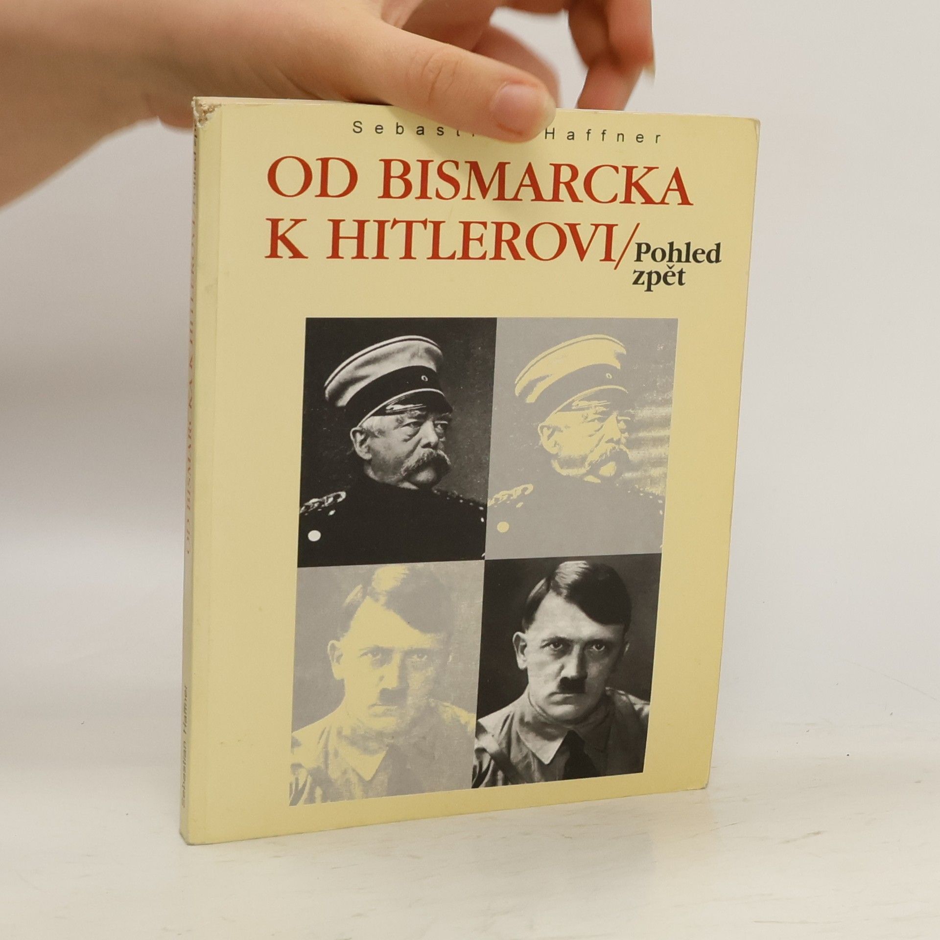 Sebastian Haffner Od Bismarcka k Hitlerovi. Pohled zpět