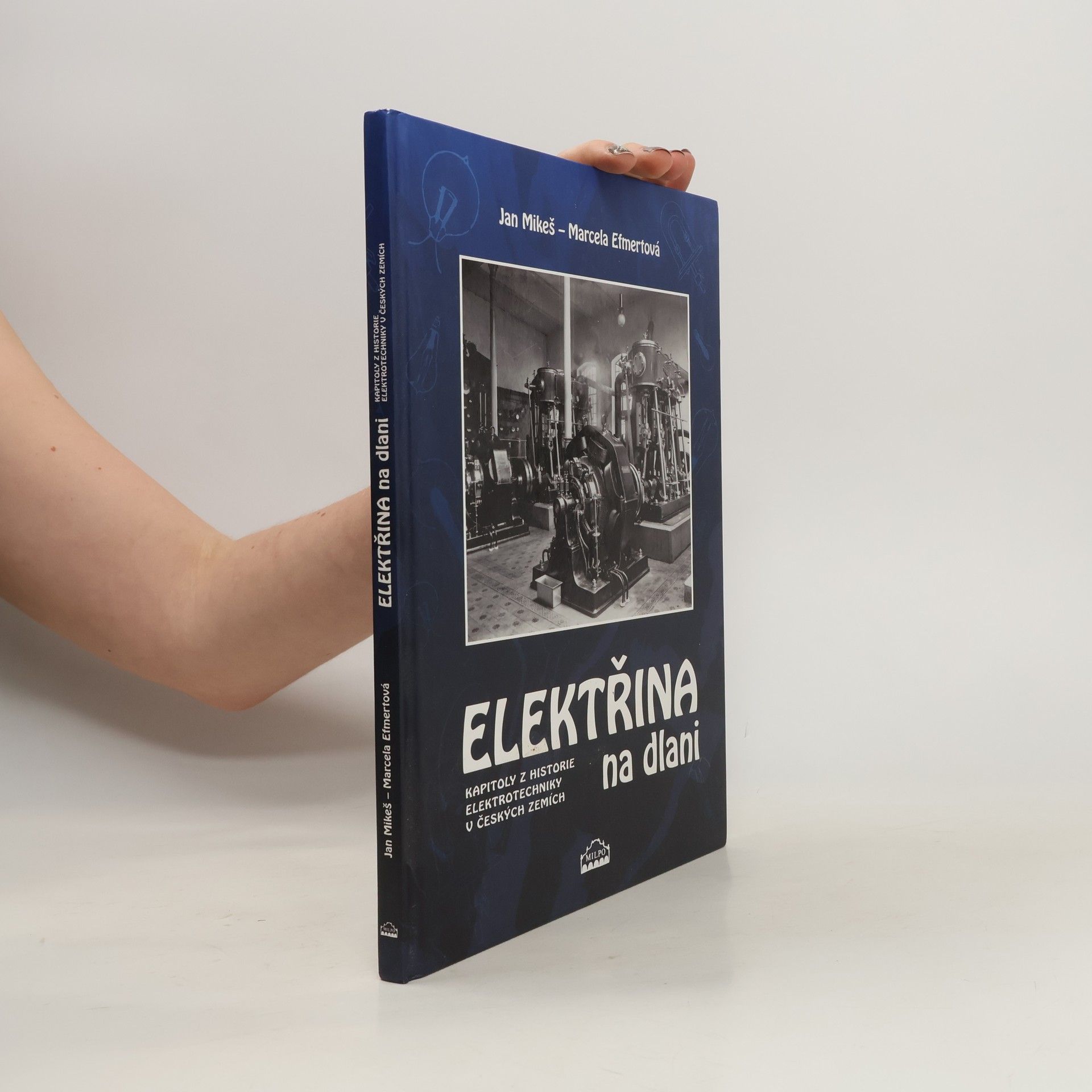 Marcela C. Efmertová Elektřina na dlani : kapitoly z historie elektrotechniky v českých zemích