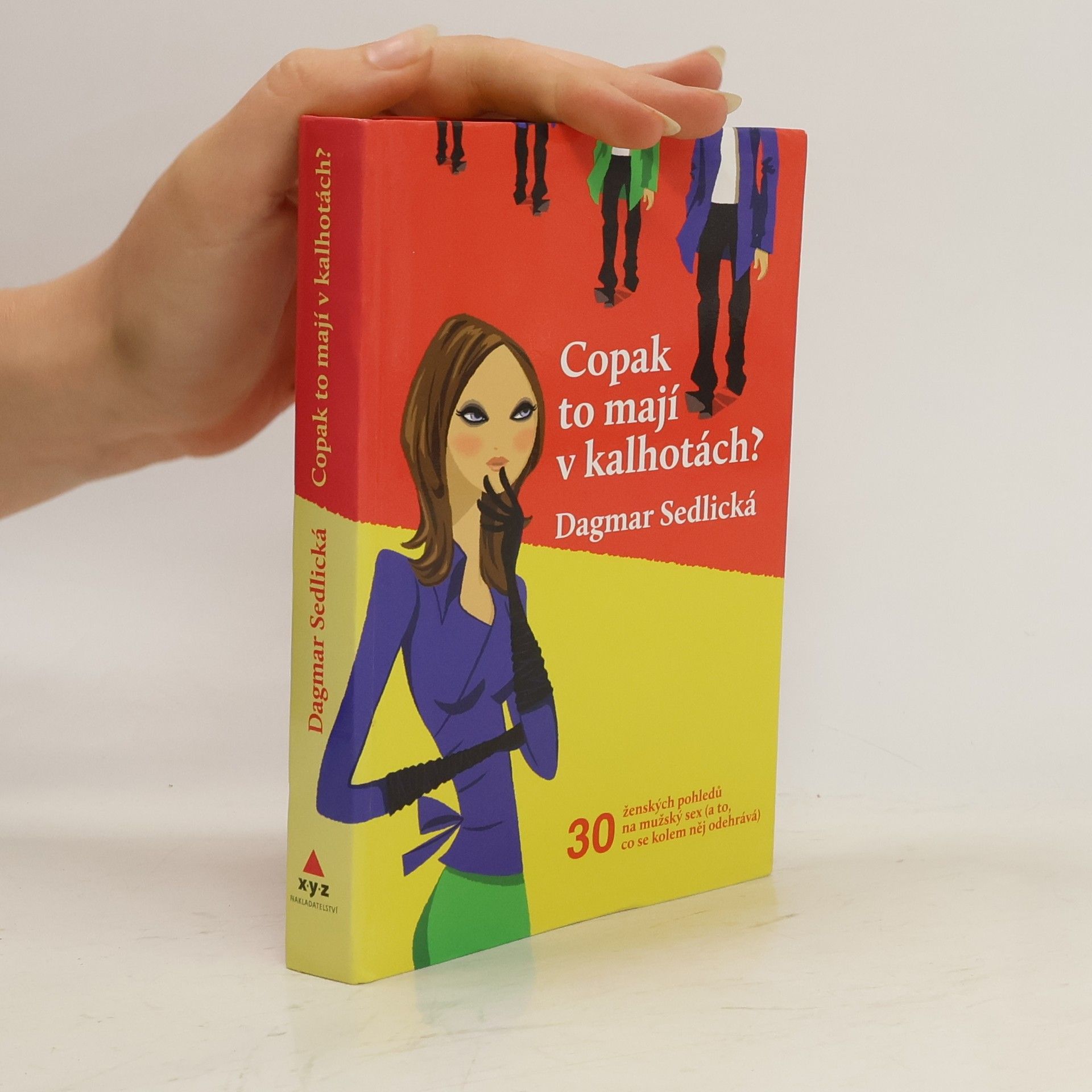 Copak to mají v kalhotách? : 30 něžných ženských pohledů na mužský sex (a to, co se kolem něj odehrává)