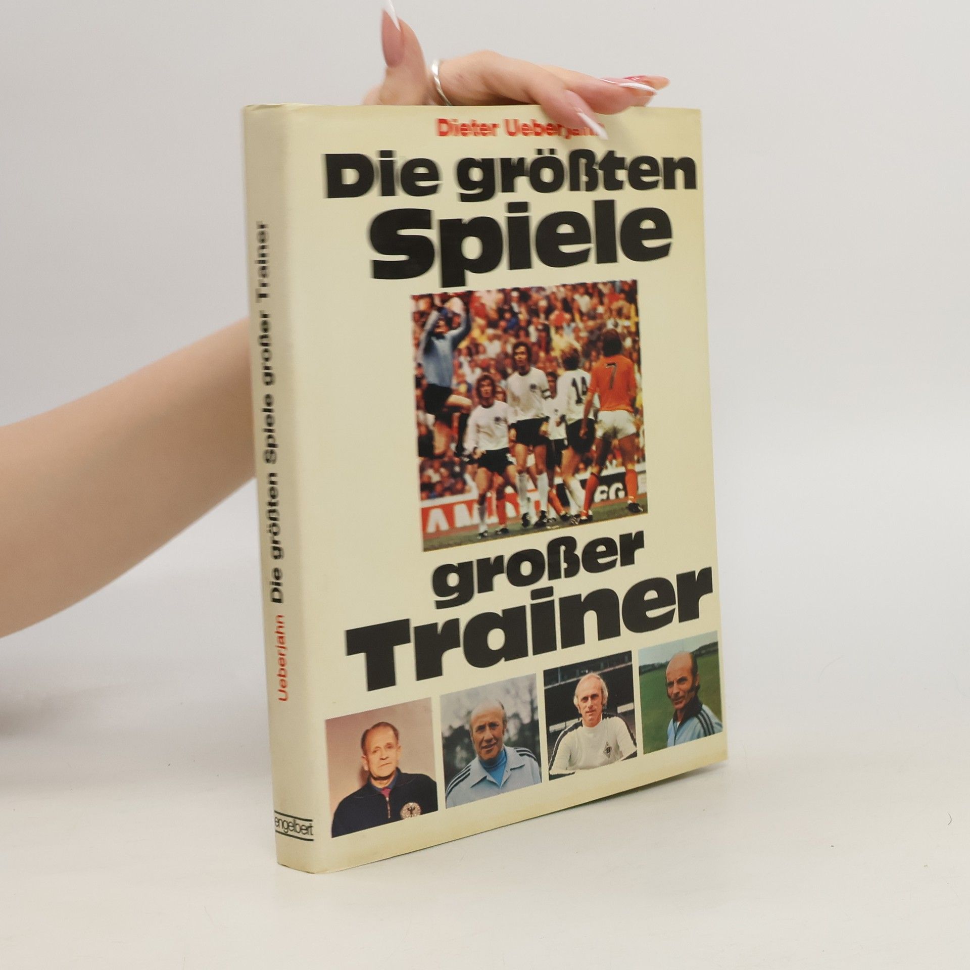 Dieter Ueberjahn Die grössten Spiele grosser Trainer