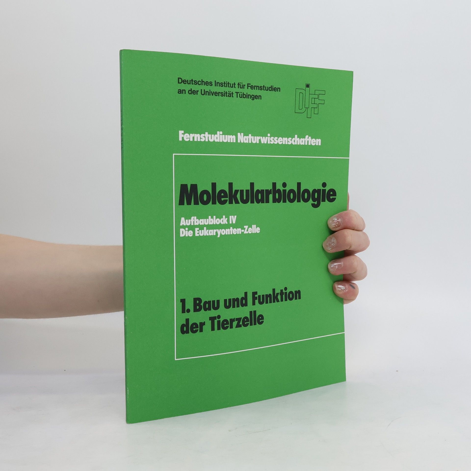Autorenkollektiv Molekularbiologie 1. Bau und Funktion der Tierzelle
