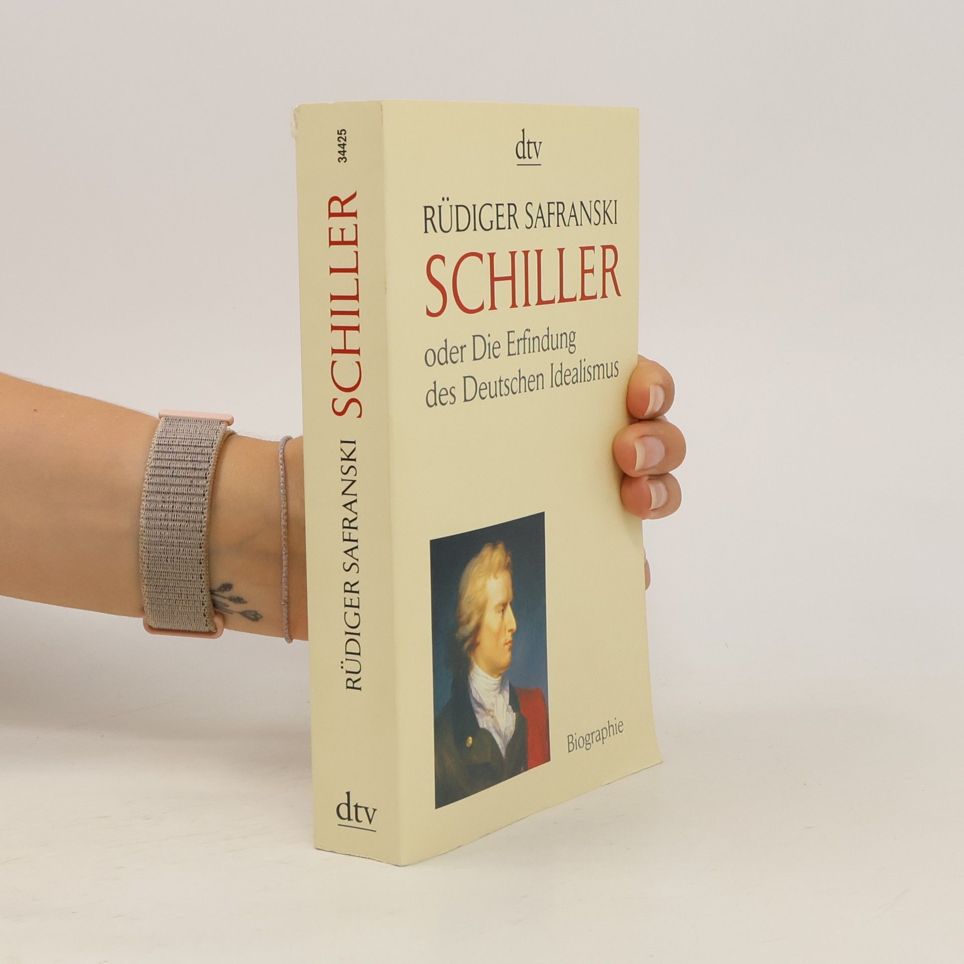 Rüdiger Safranski Friedrich Schiller oder die Erfindung des deutschen Idealismus