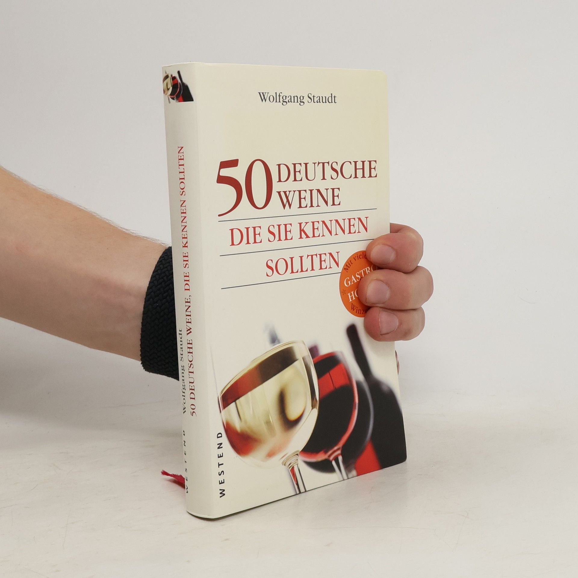 Wolfgang Staudt 50 deutsche Weine, die Sie kennen sollten ; [mit vielen Winzer-Tipps ; Gastro & Hotels]