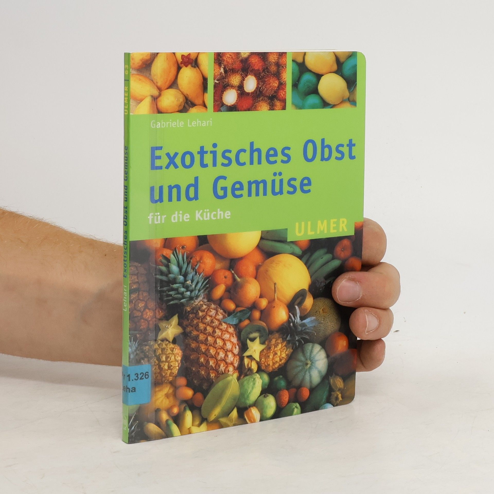 Gabriele Lehari Exotisches Obst und Gemüse für die Küche