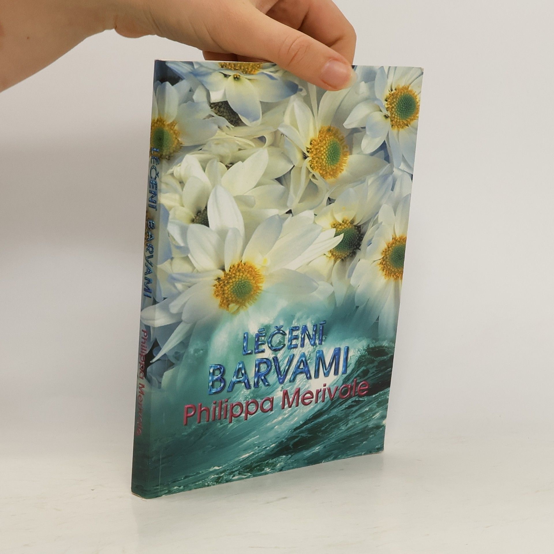 Philippa Merivale Léčení barvami : zkušenosti s aura-somou