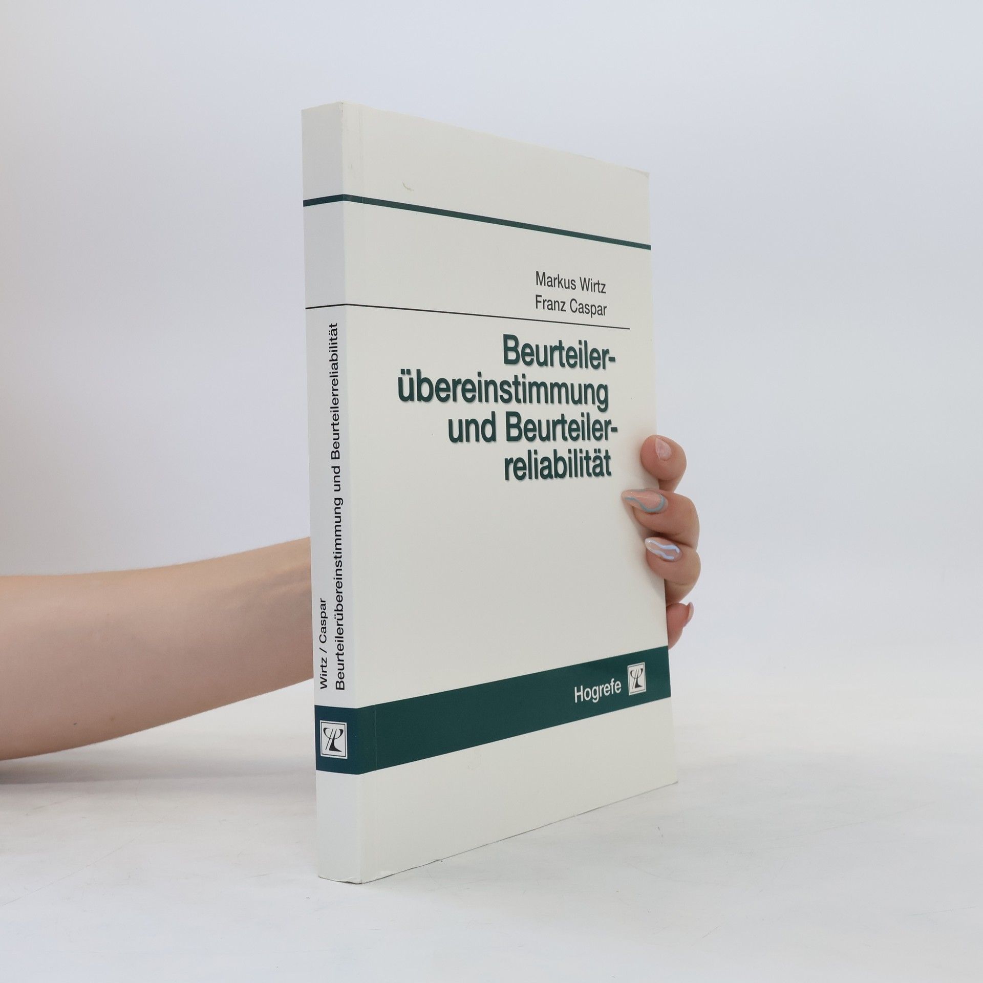 Markus Antonius Wirtz Beurteilerübereinstimmung und Beurteilerreliabilität