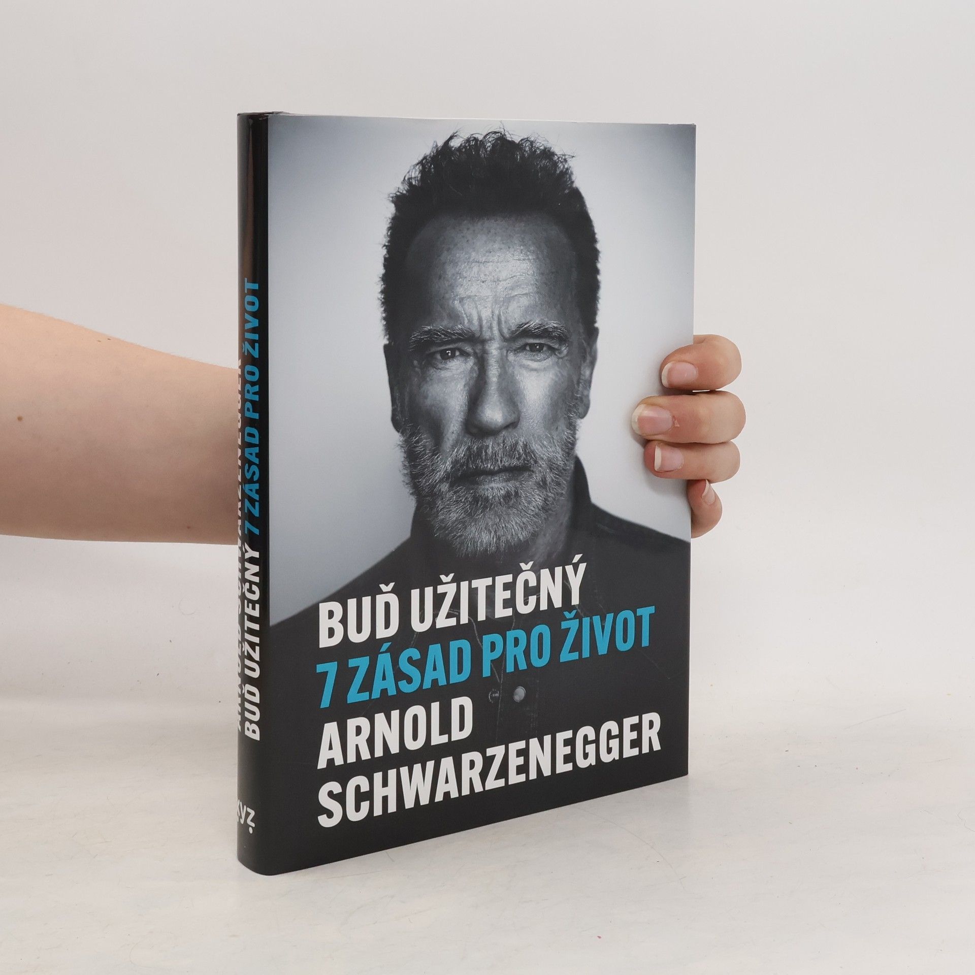 Arnold Schwarzenegger Buď užitečný: 7 zásad pro život