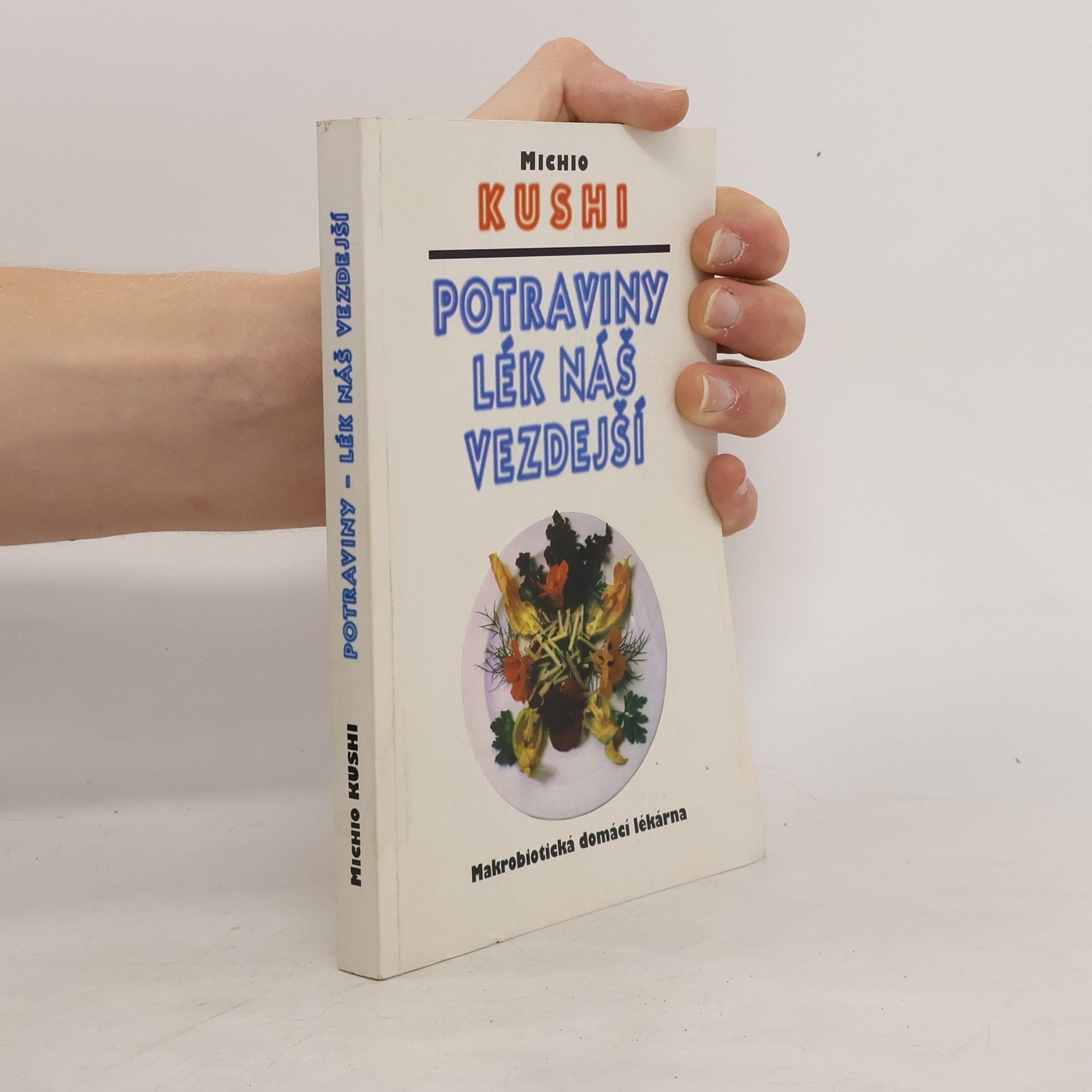 Michio Kushi Potraviny lék náš vezdejší : Makrobiotická domácí lékárna