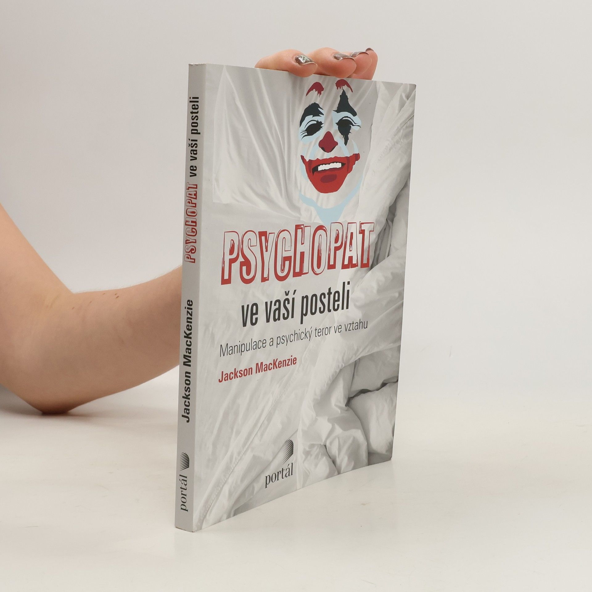Jackson MacKenzie Psychopat ve vaší posteli - Manipulace a psychický teror ve vztahu