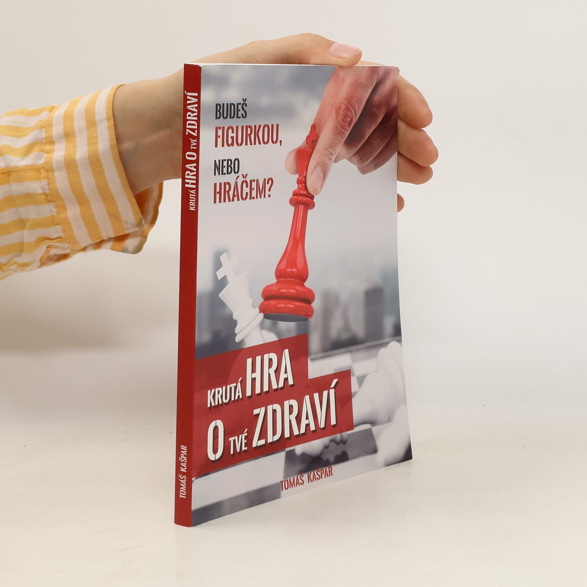 Tomáš Kašpar Krutá hra o tvé zdraví. Budeš figurkou, nebo hráčem?