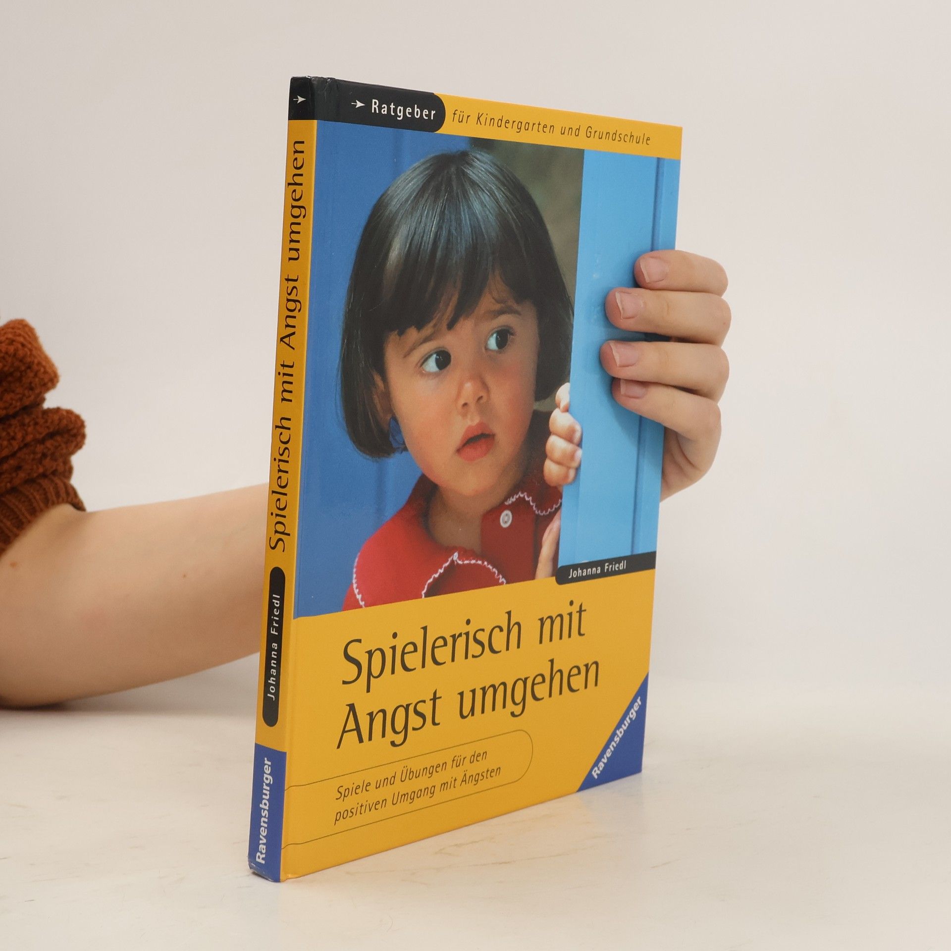 Johanna Friedl Spielerisch mit Angst umgehen