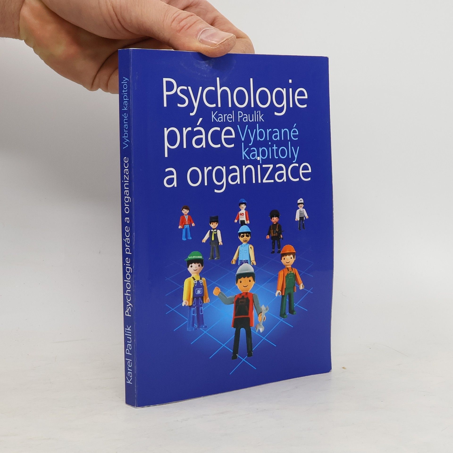 Karel Paulík Psychologie práce a organizace : vybrané kapitoly