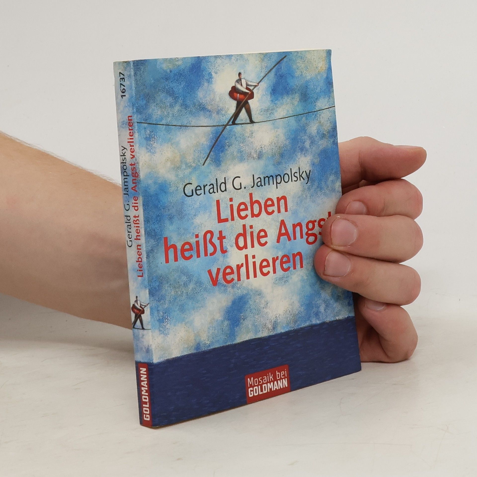 Gerald G. Jampolsky Lieben heißt die Angst verlieren