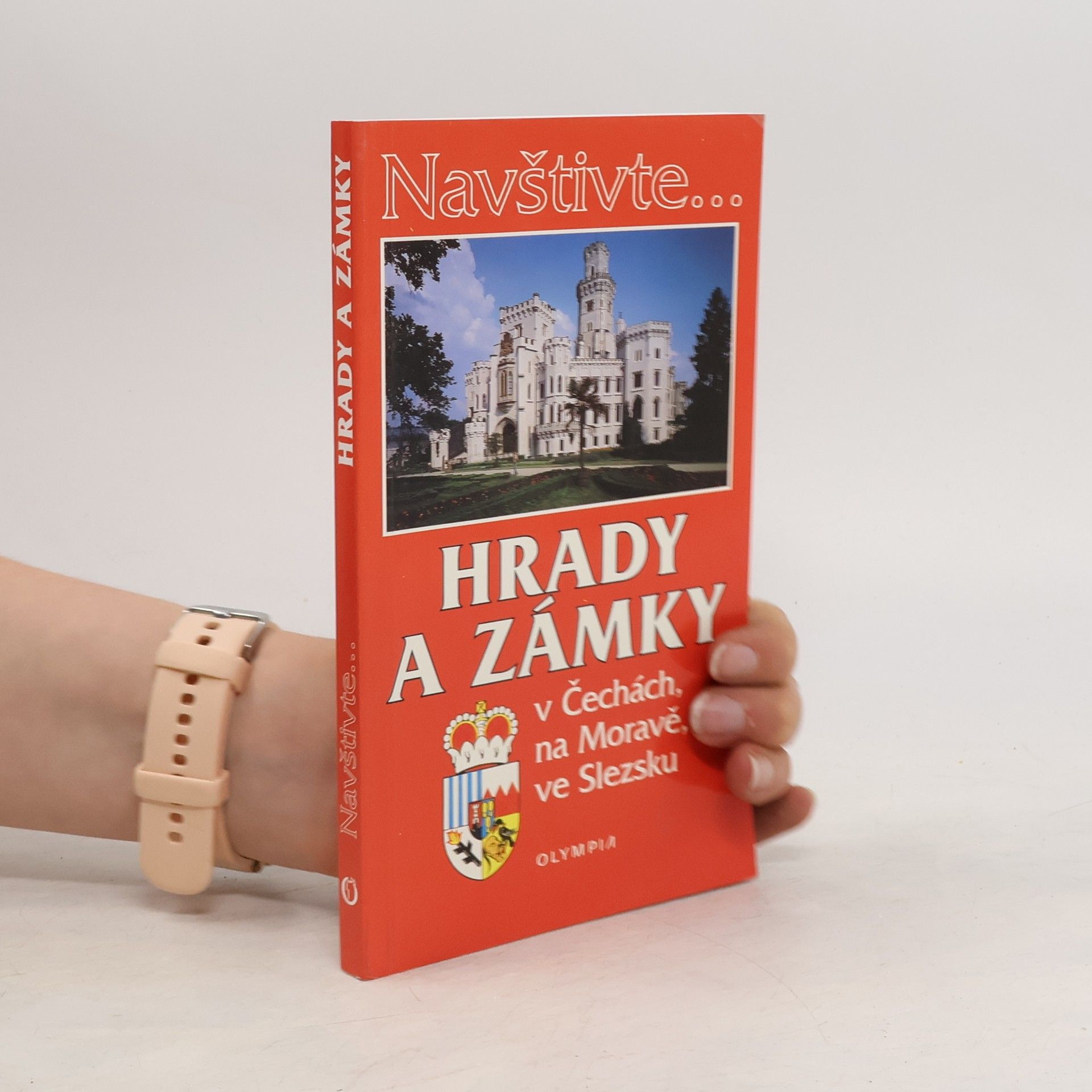 kolektiv Navštivte... Hrady a zámky v Čechách, na Moravě, ve Slezsku