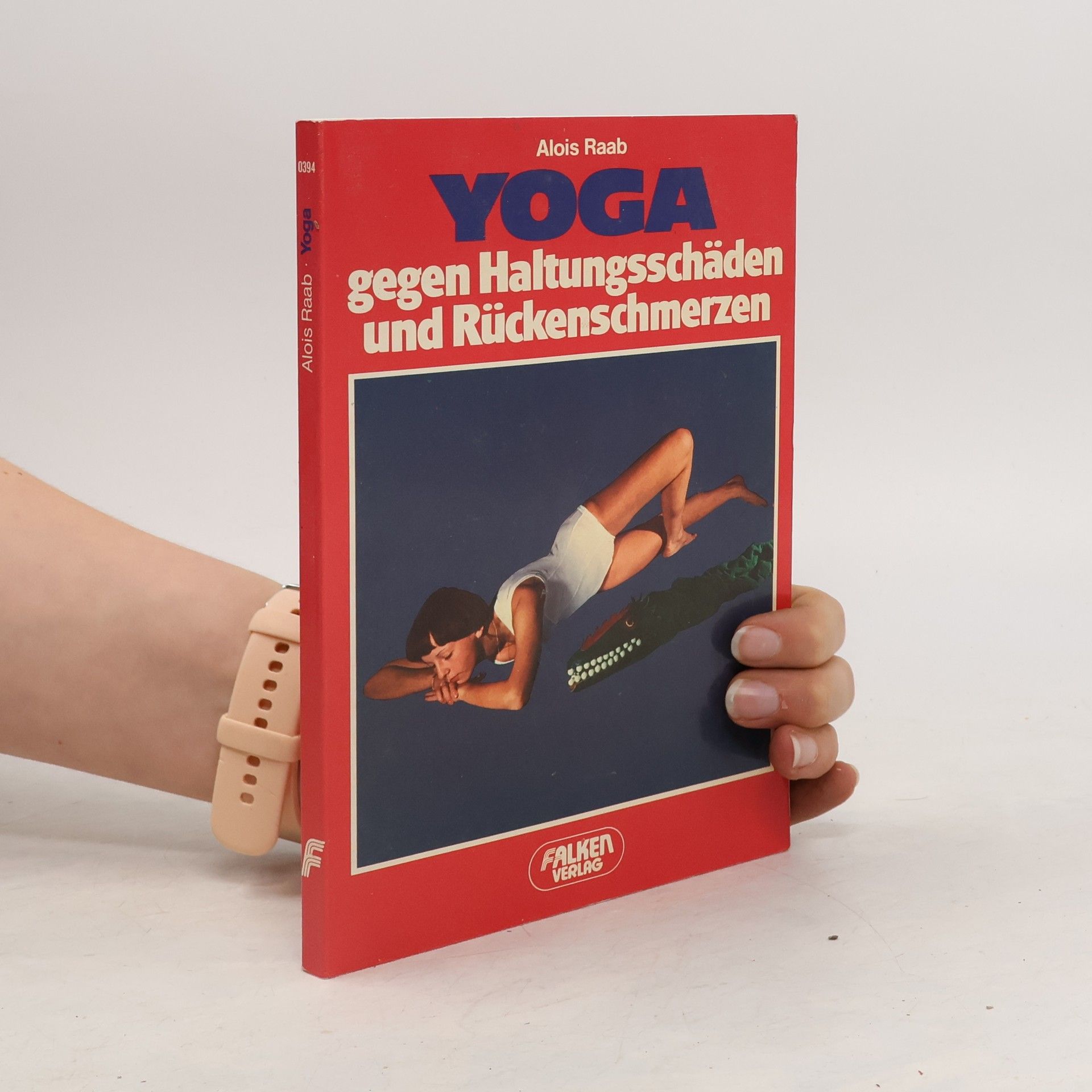 Alois Raab Yoga. Gegen Haltungsschäden und Rückenschmerzen