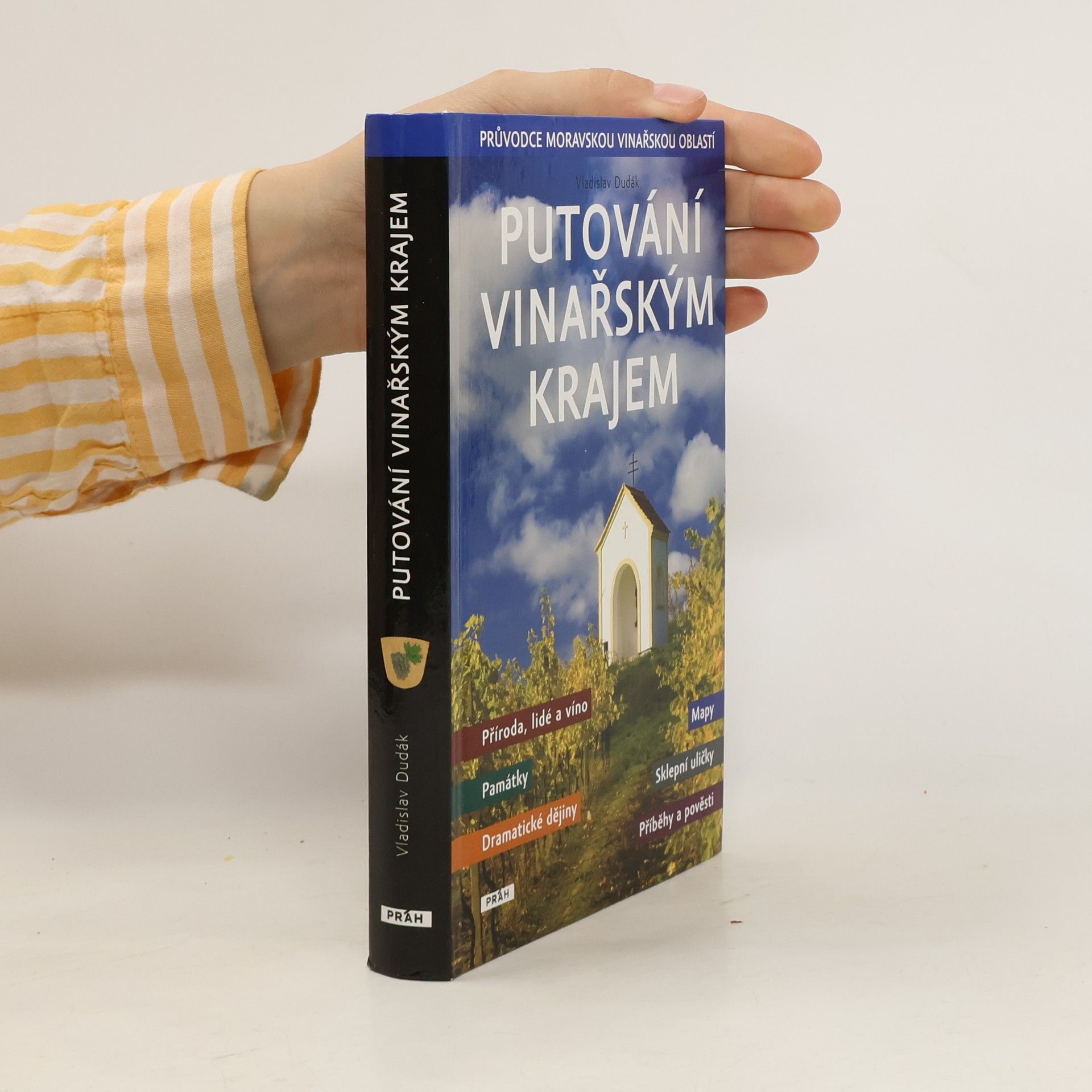 Vladislav Dudák Putování vinařským krajem : průvodce Moravskou vinařskou oblastí