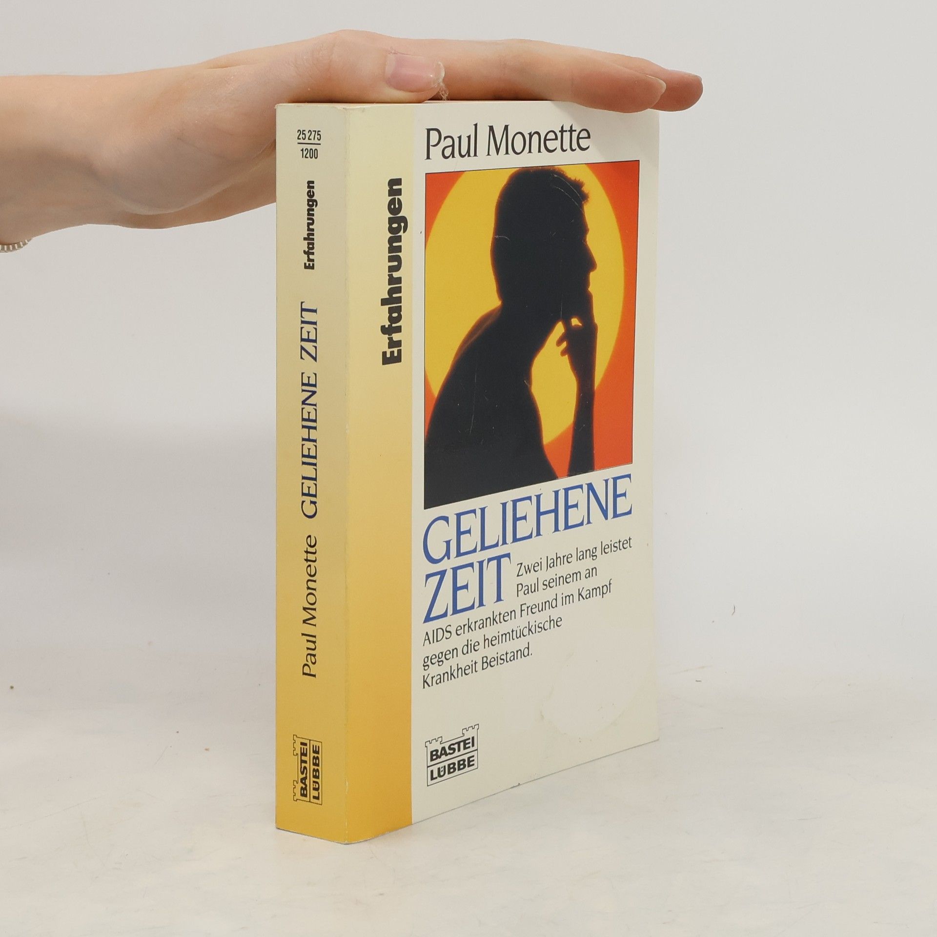 Paul Monette Geliehene Zeit. Zwei Jahre lang leistet Paul seinem an AIDS erkrankten Freund im Kampf gegen die heimtückische Krankheit Beistand