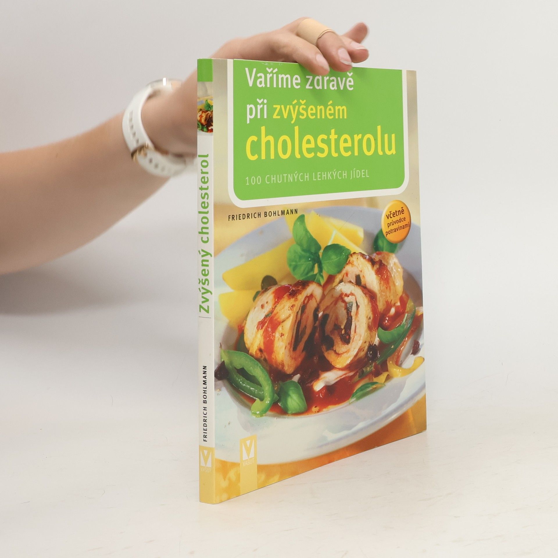 Friedrich Bohlmann Vaříme zdravě při zvýšeném cholesterolu. 101 chutných jídel : včetně průvodce potravinami