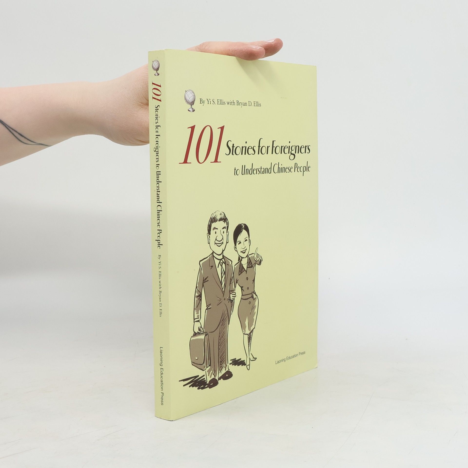 Yi S. Ellis 101 Stories for Foreigners to Understand Chinese People