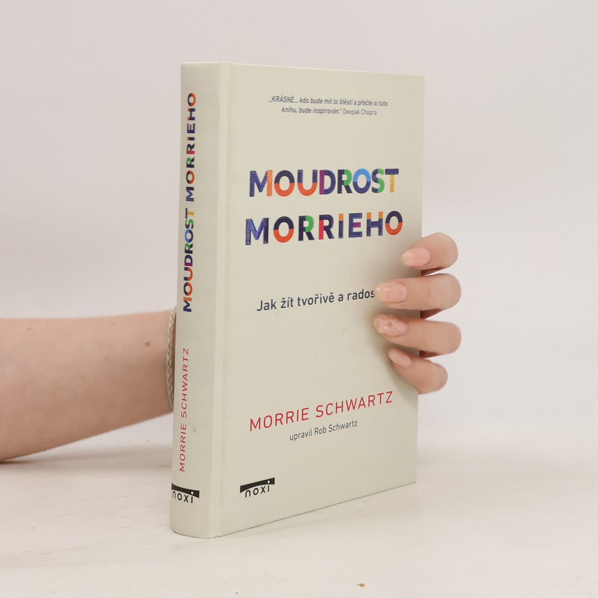 Morrie Schwartz Moudrost Morrieho - Jak žít tvořivě a radostně