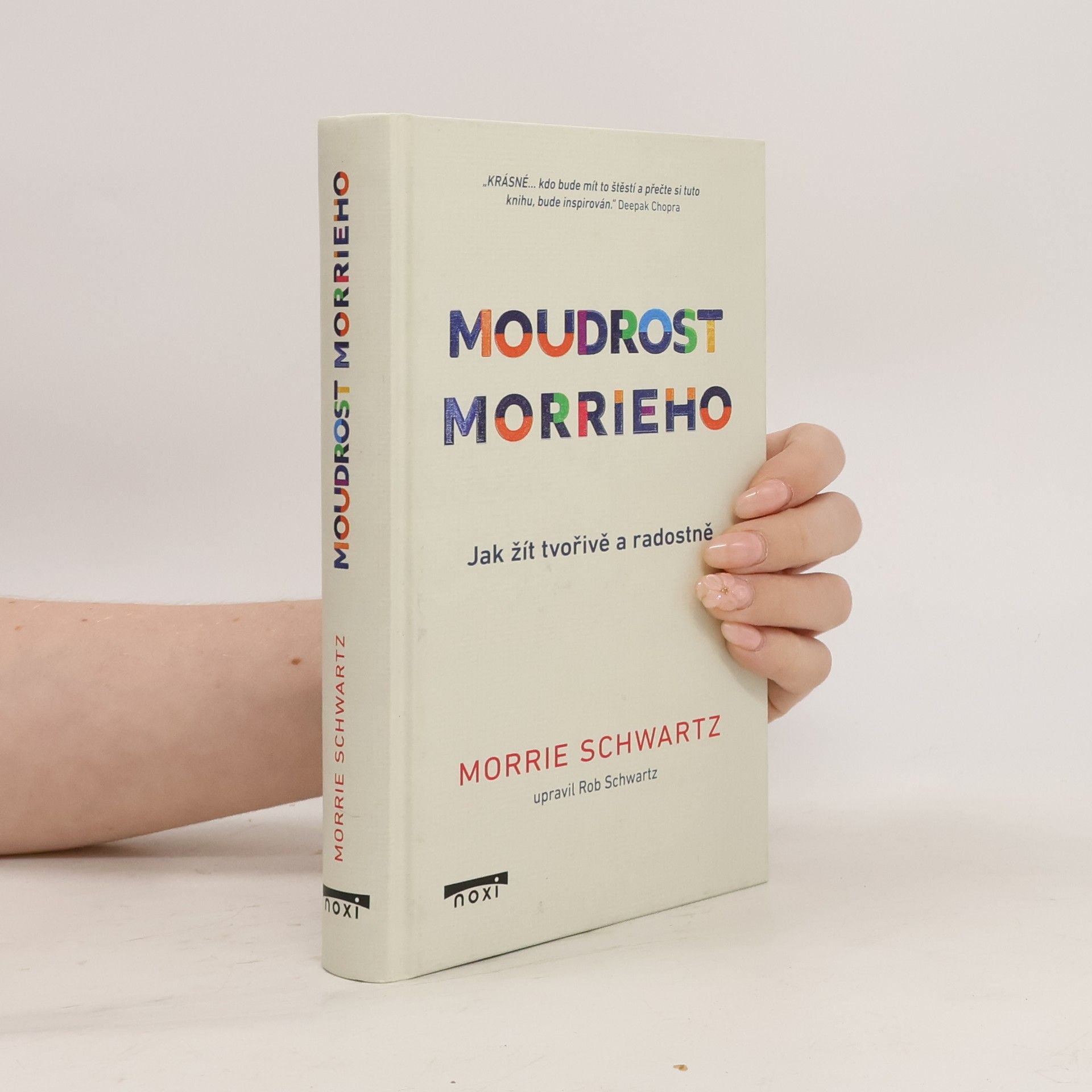 Morrie Schwartz Moudrost Morrieho - Jak žít tvořivě a radostně