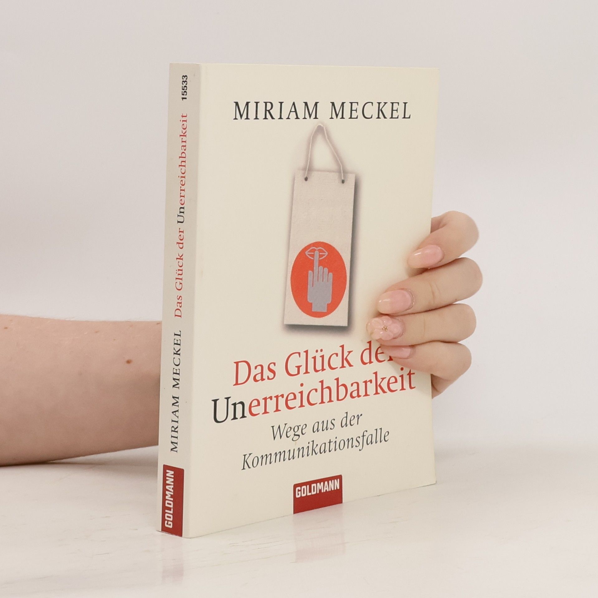 Miriam Meckel Das Glück der Unerreichbarkeit