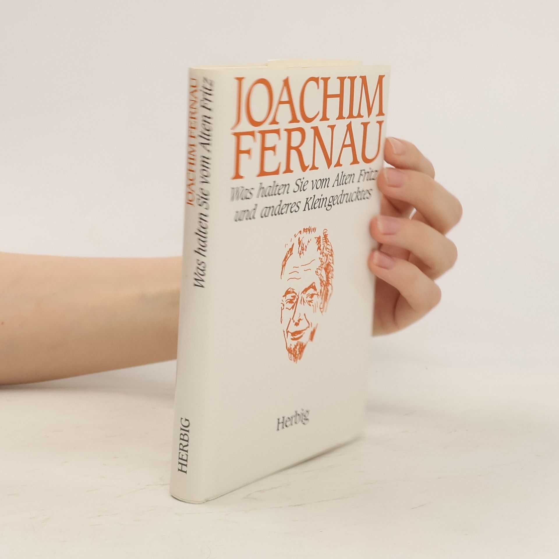Joachim Fernau Was halten Sie vom Alten Fritz und anderes Kleingedrucktes