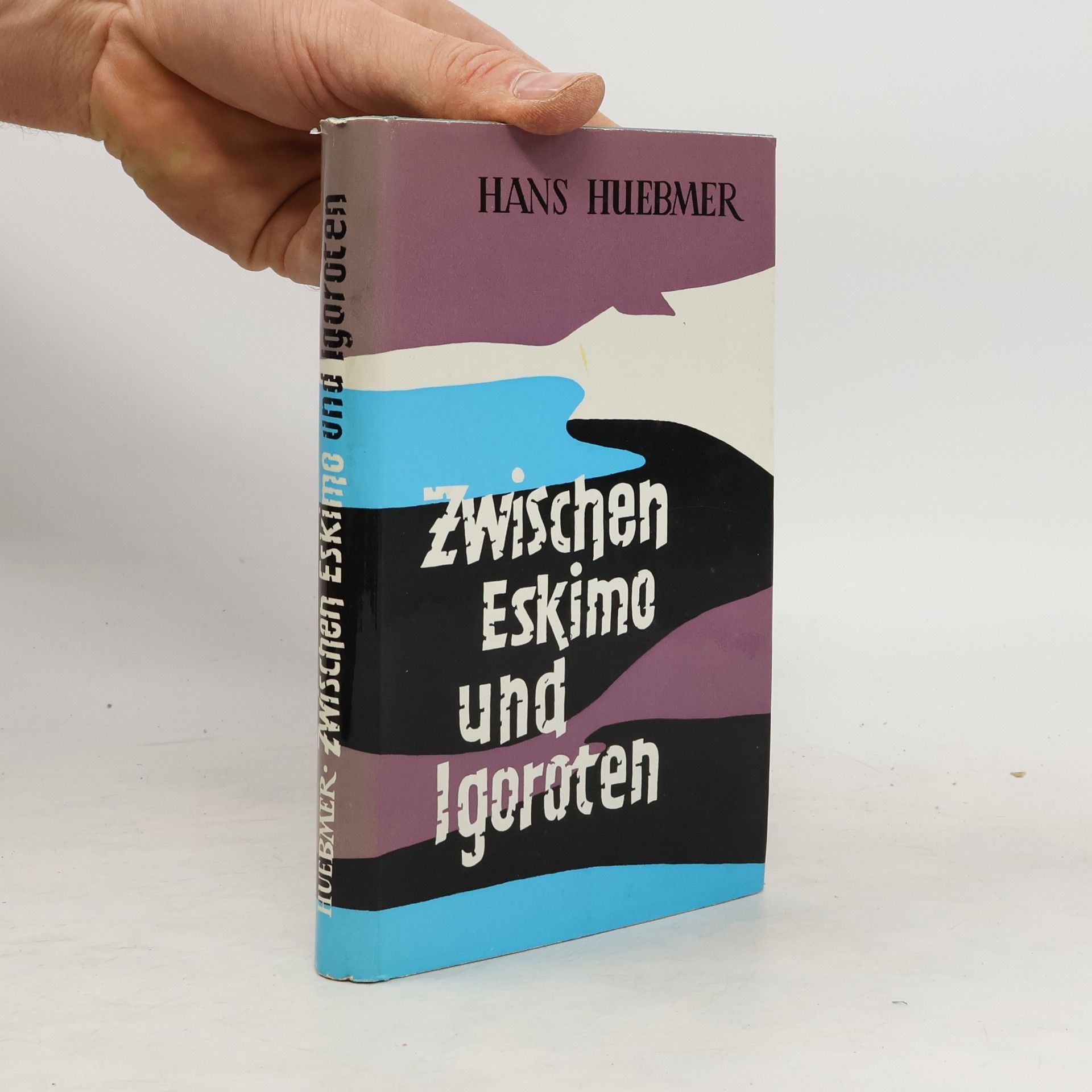 Hans Huebmer Zwischen Eskimo und Igoroten