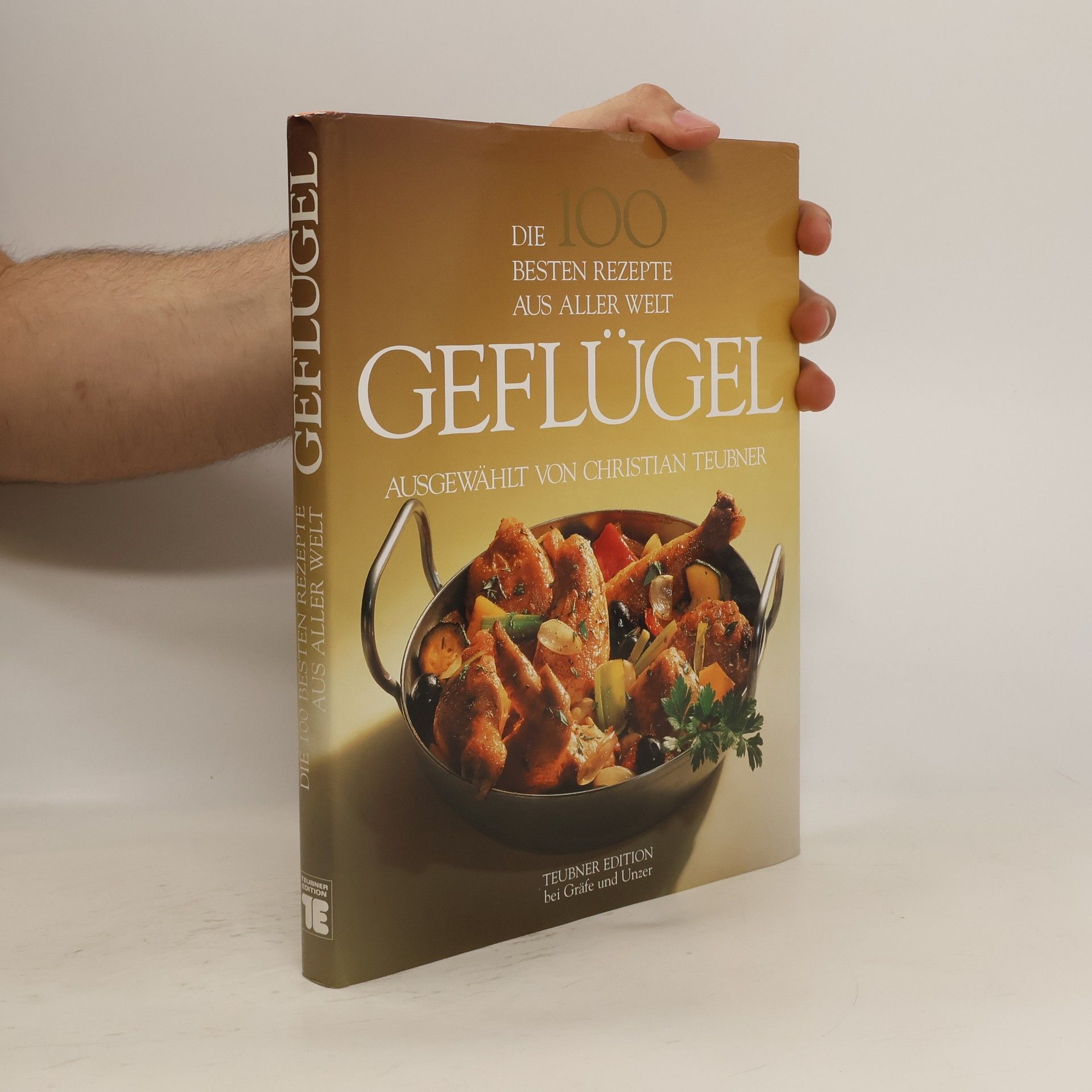 Christian Teubner Die 100 besten Rezepte aus aller Welt. Geflügel.