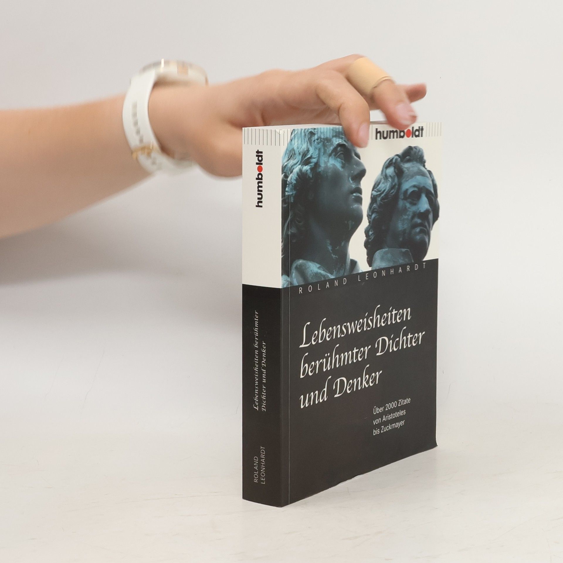 Roland Leonhardt Lebensweisheiten berühmter Dichter und Denker