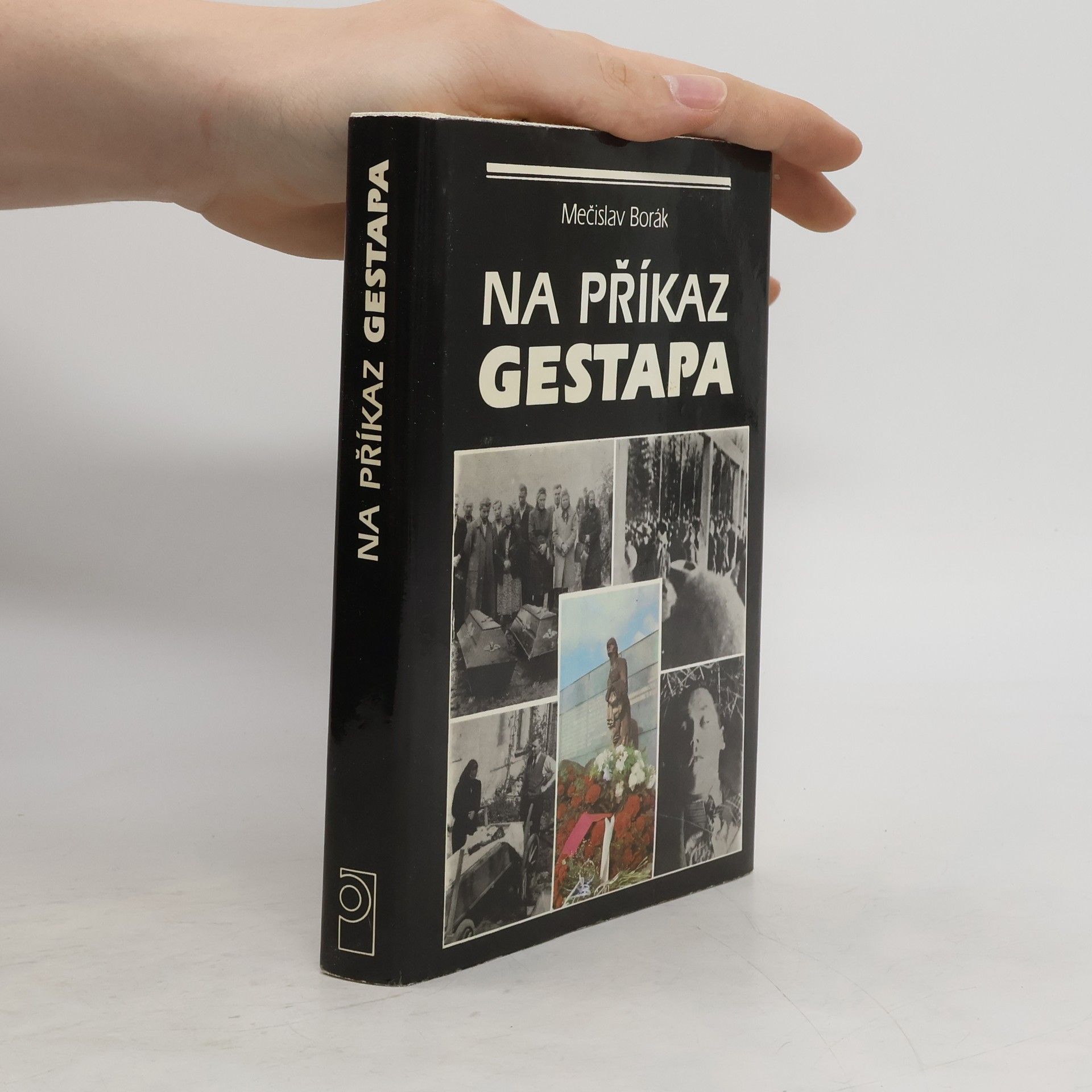 Mečislav Borák Na příkaz gestapa: Nacistické válečné zločiny na Těšínsku