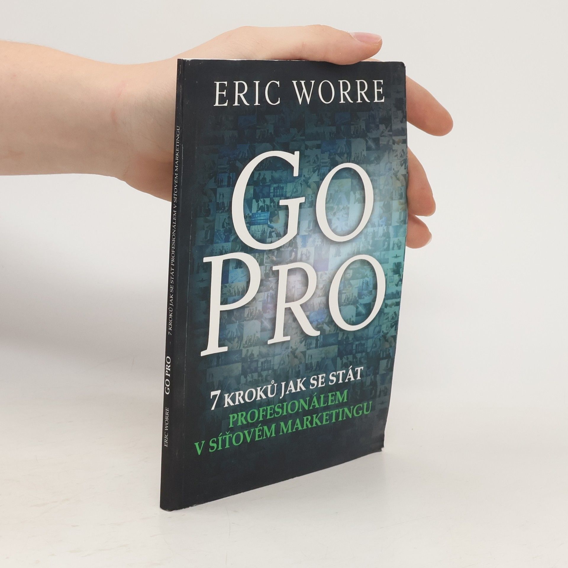 Eric Worre GO PRO. 7 kroků jak se stát profesionálem v síťovém marketingu