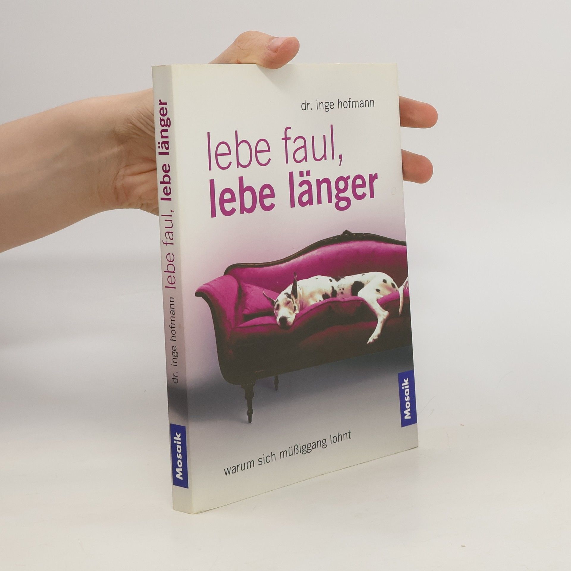 Dr. Inge Hofmann Lebe faul, lebe länger