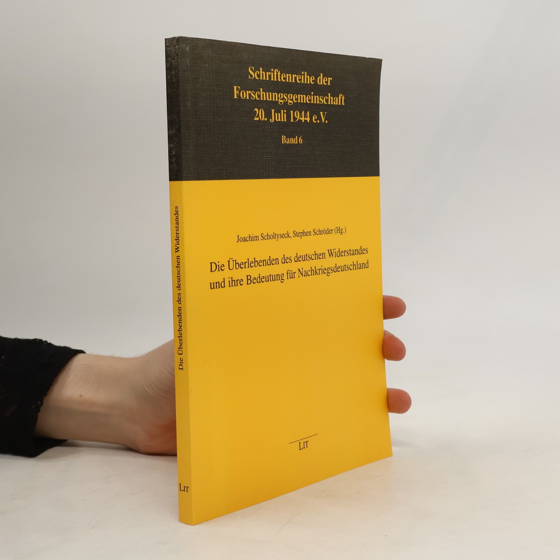 Joachim Scholtyseck Die Überlebenden des deutschen Widerstandes und ihre Bedeutung für Nachkriegsdeutschland