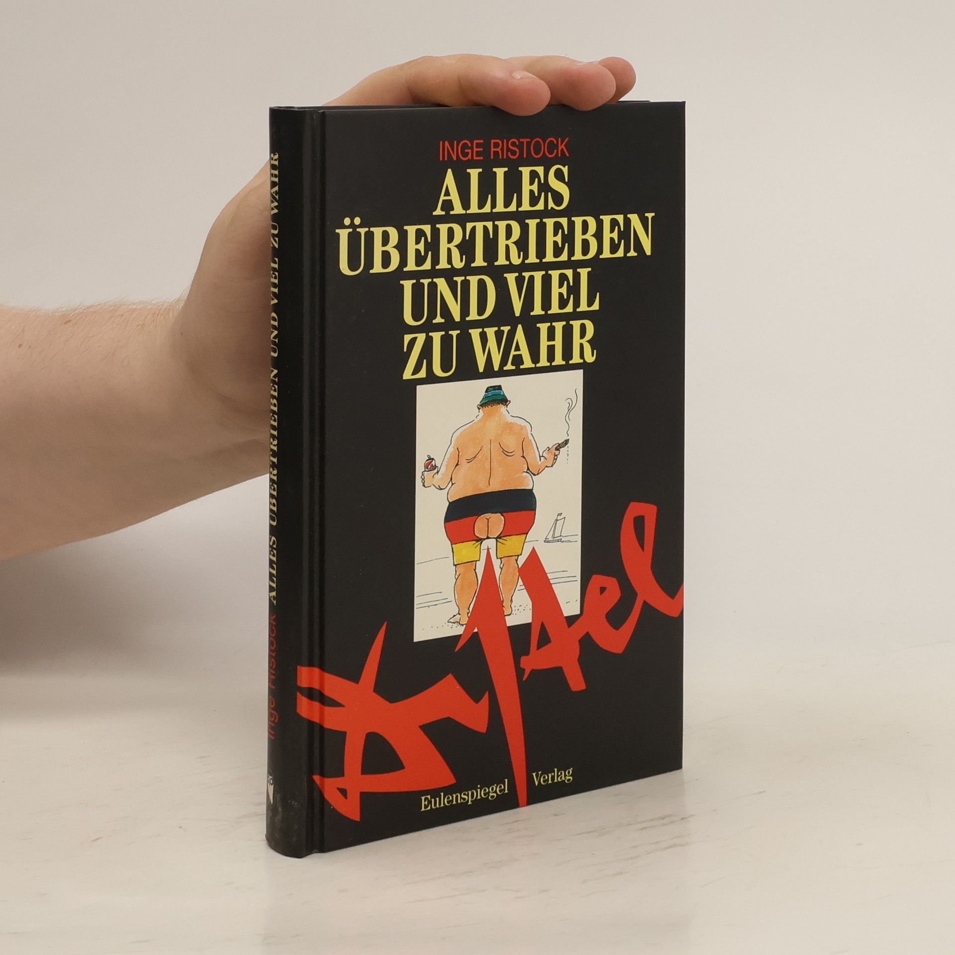 Inge Ristock Alles übertrieben und viel zu wahr