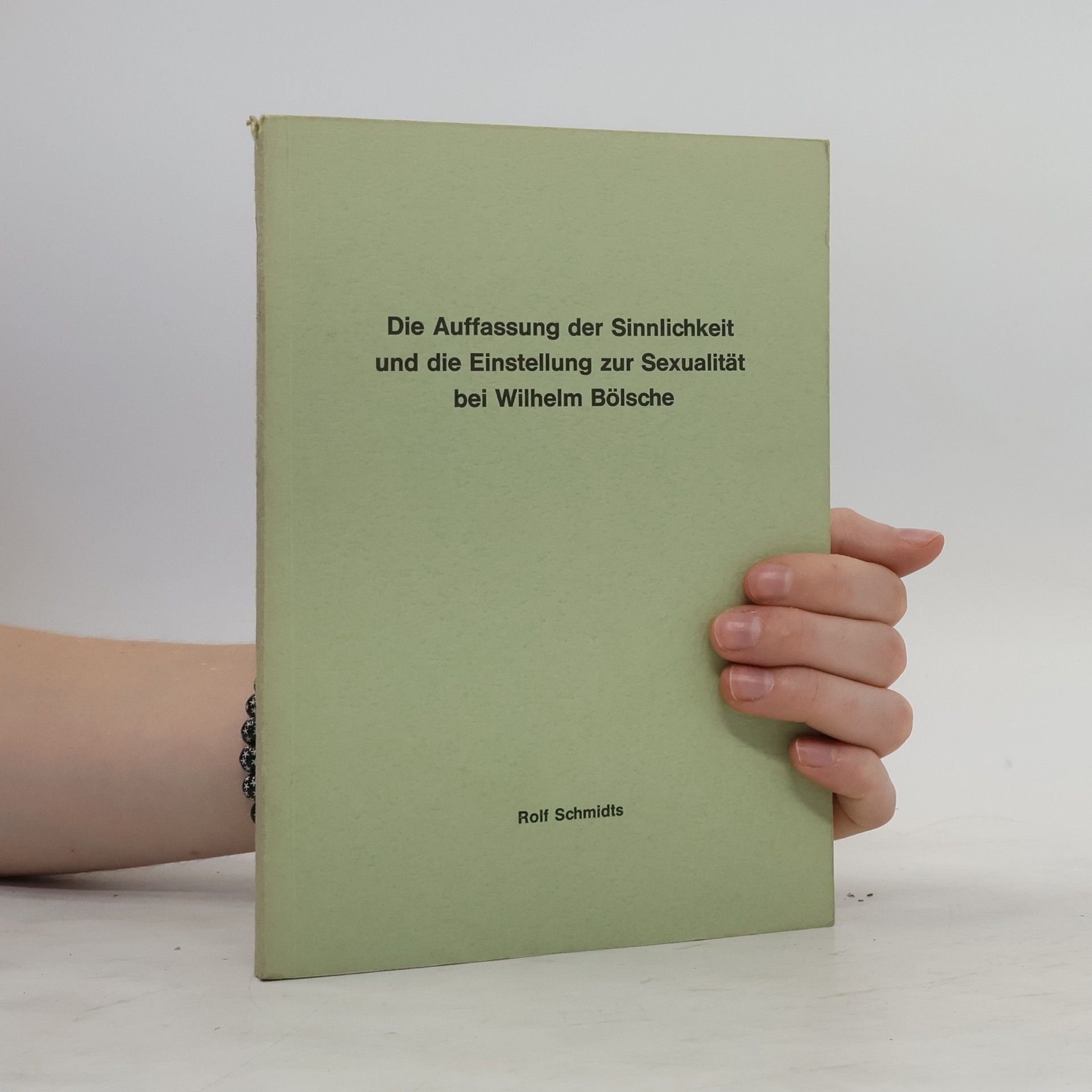 Rolf Schmidts Die Auffassung der Sinnlichkeit und die Einstellung zur Sexualität bei Wilhelm Bölsche
