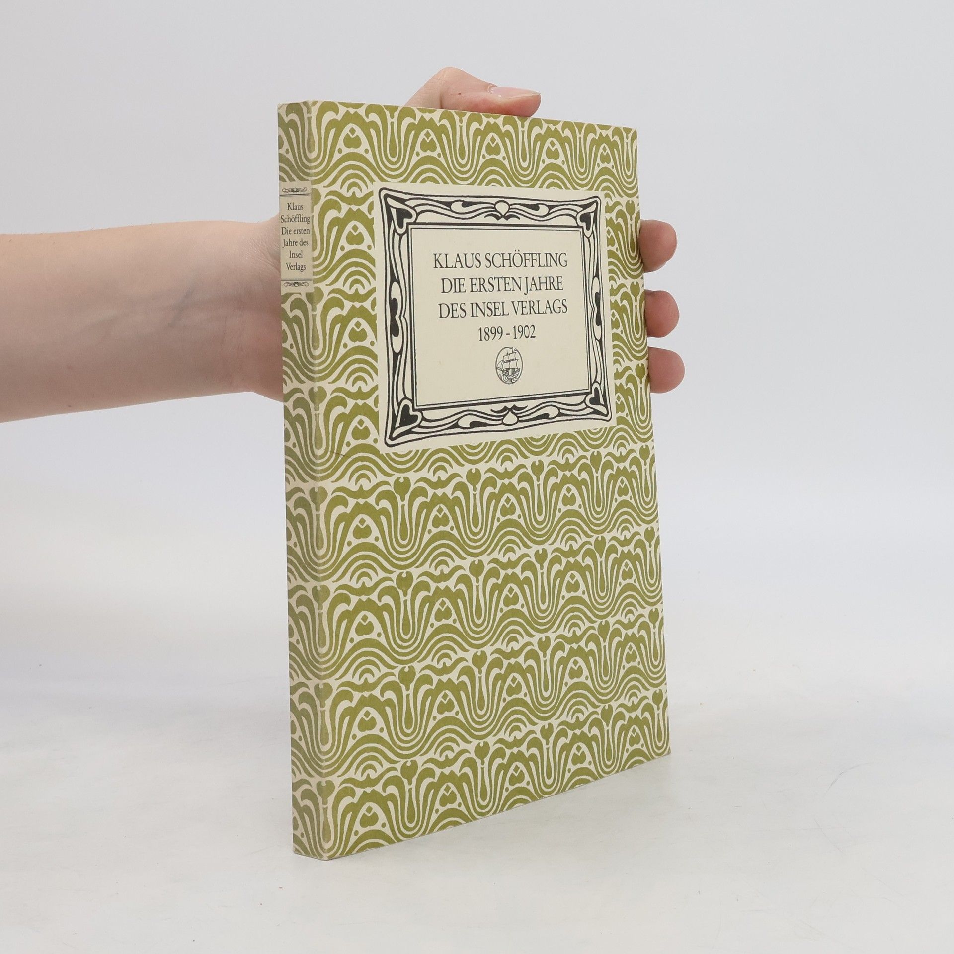 Klaus Schöffling Die ersten Jahre des Insel-Verlags 1899 - 1902