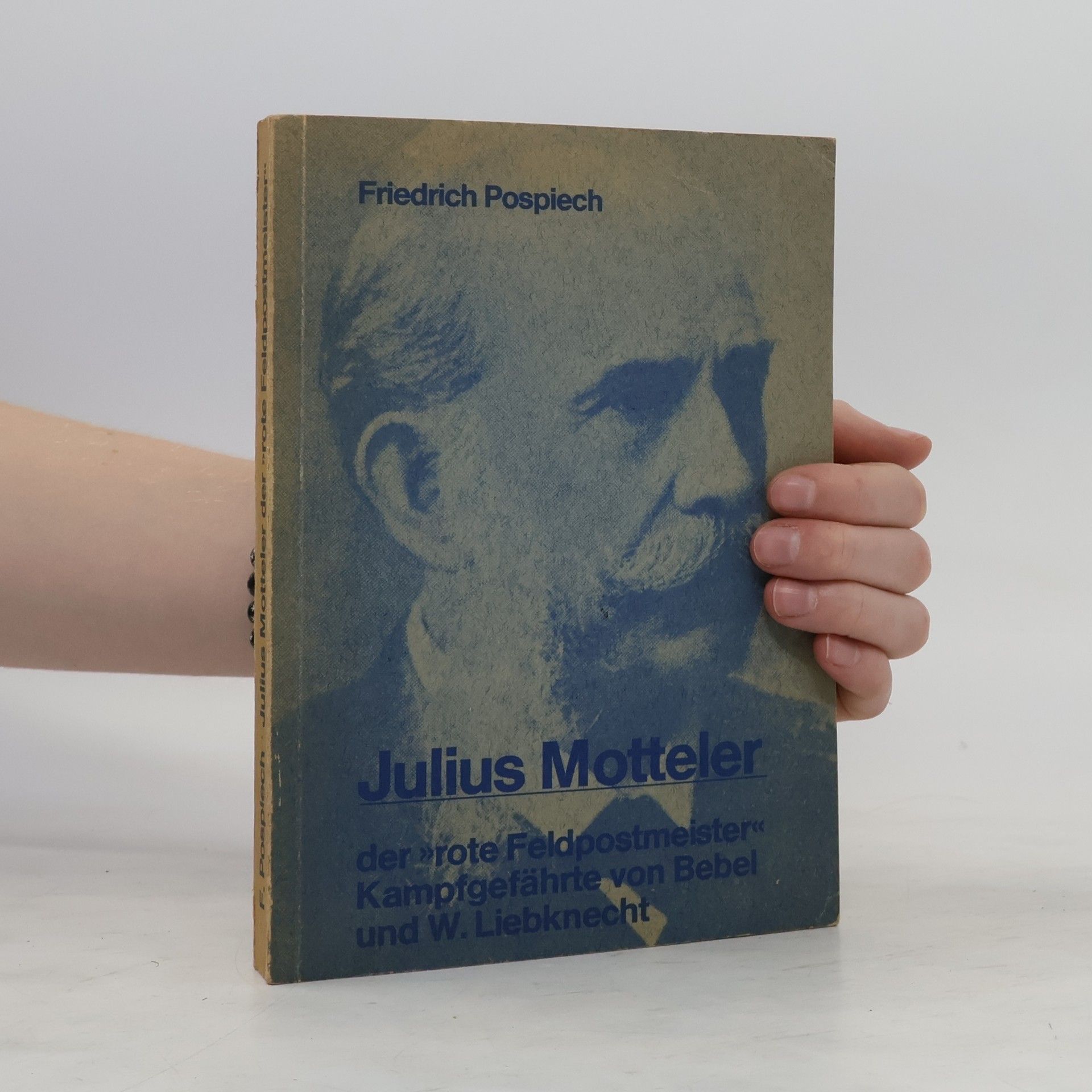 Friedrich Pospiech Julius Motteler, der "rote Feldpostmeister"