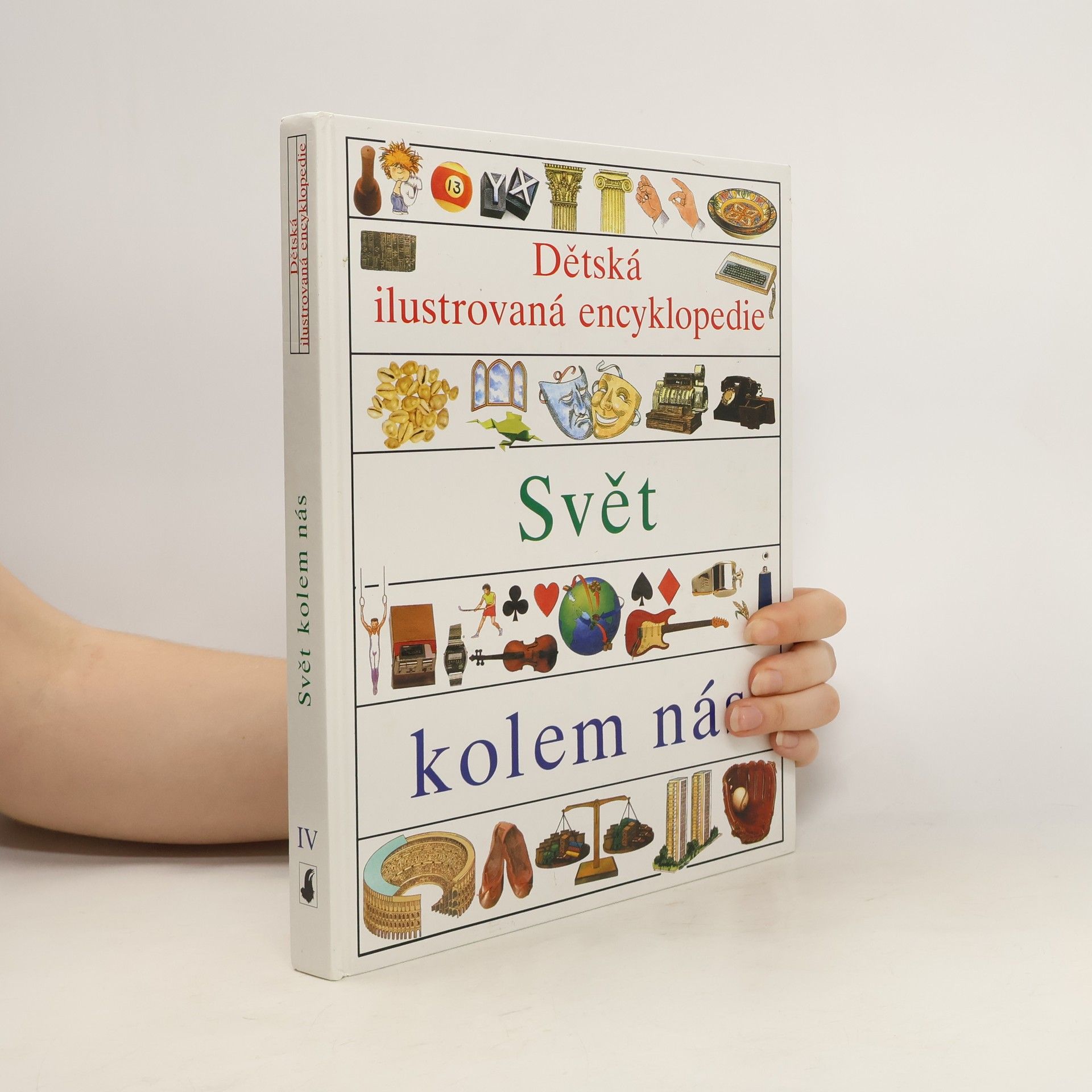 kolektiv Dětská ilustrovaná encyklopedie IV. Svět kolem nás