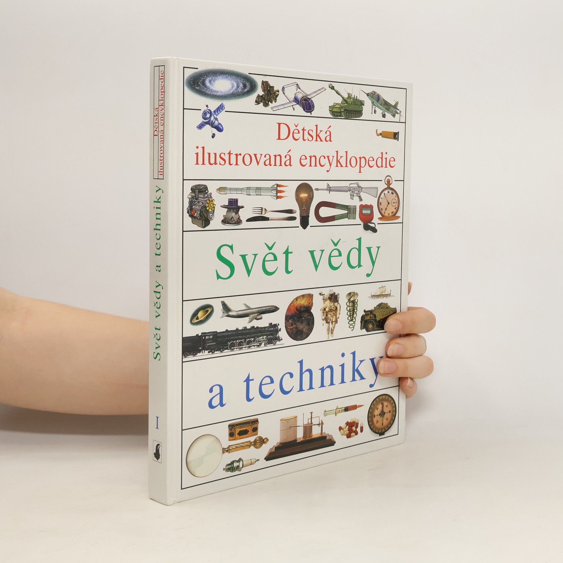 Simon Adams Dětská ilustrovaná encyklopedie. I, Svět vědy a techniky