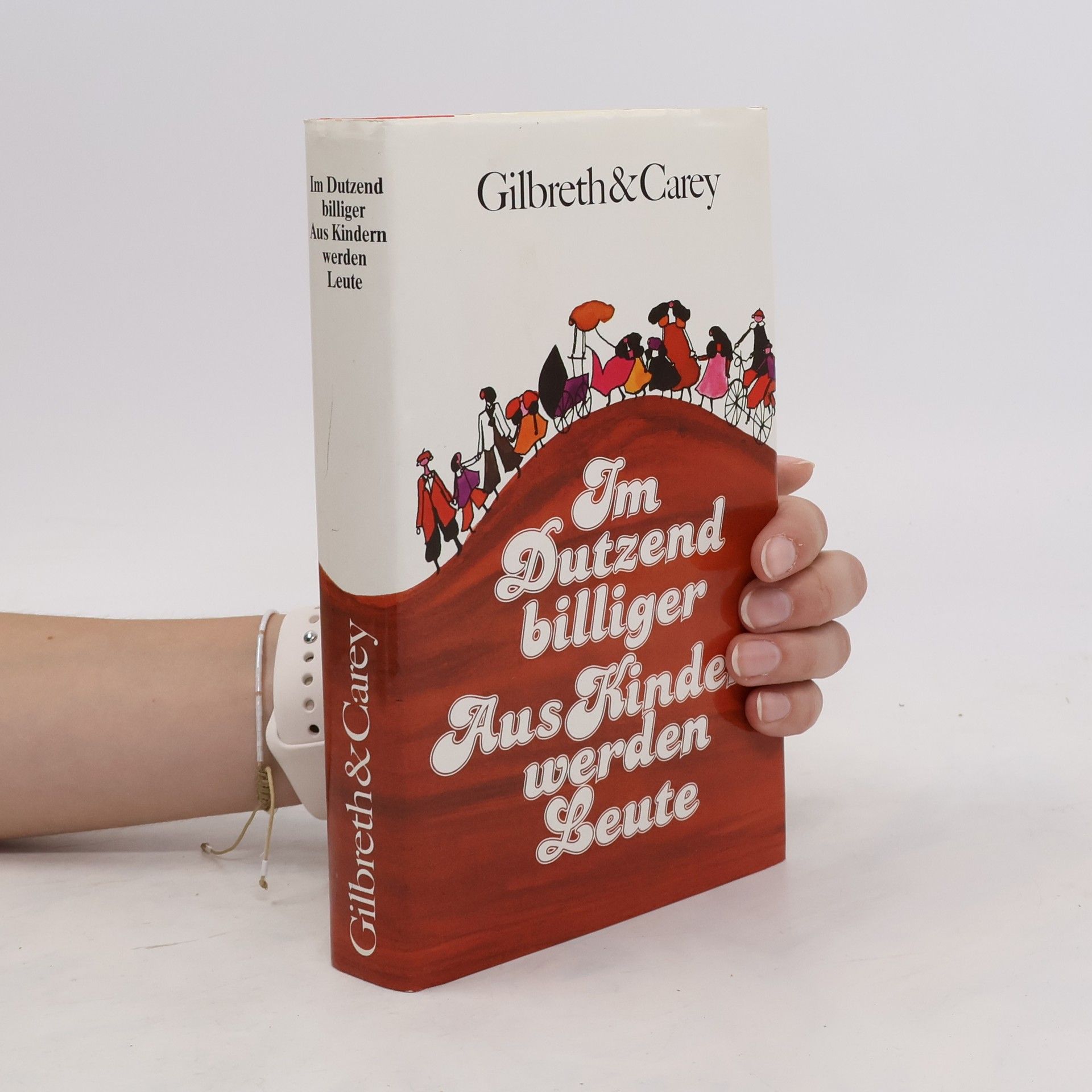 Frank Bunker Gilbreth Im Dutzend billiger. Aus Kindern werden Leute