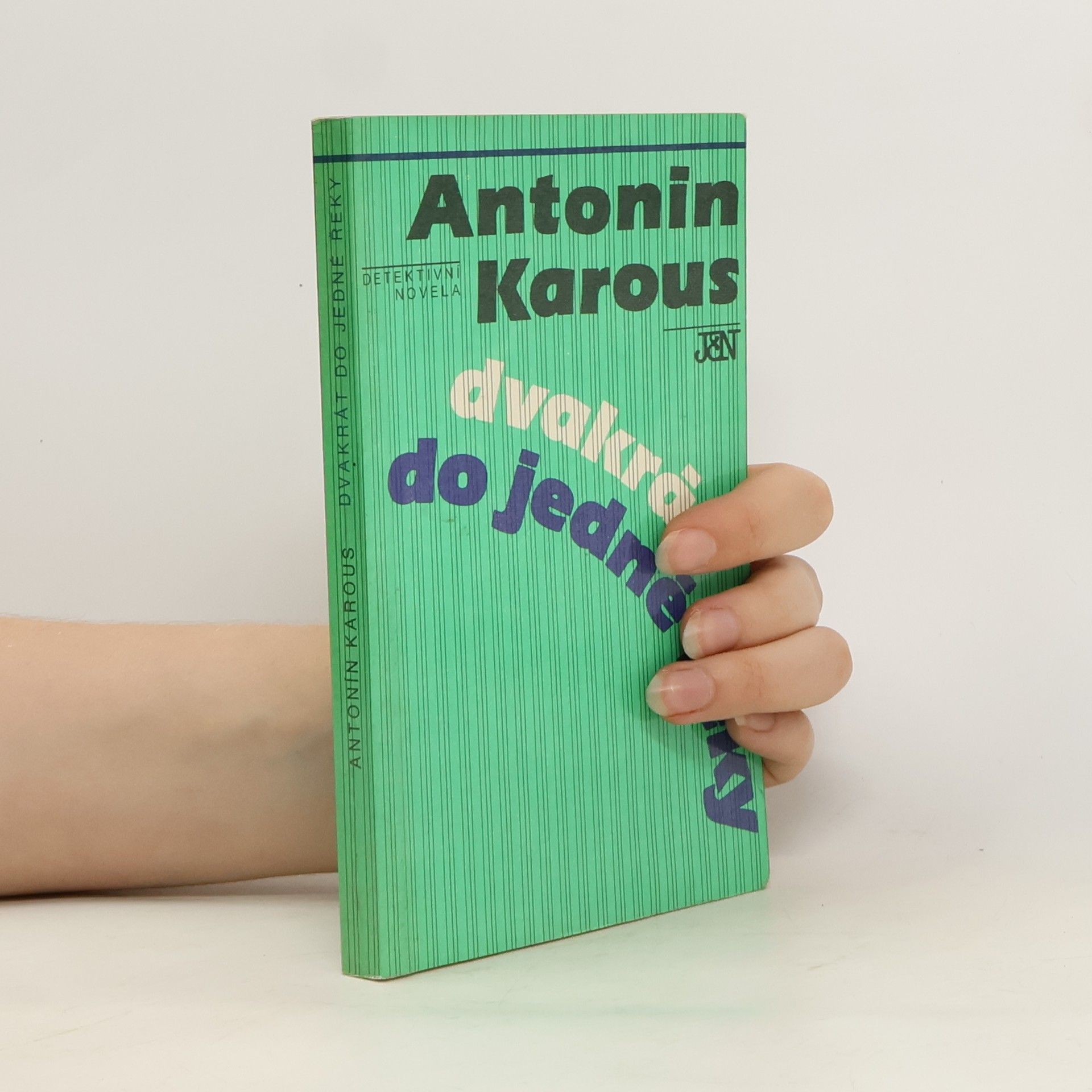 Karous Antonín Dvakrát do jedné řeky
