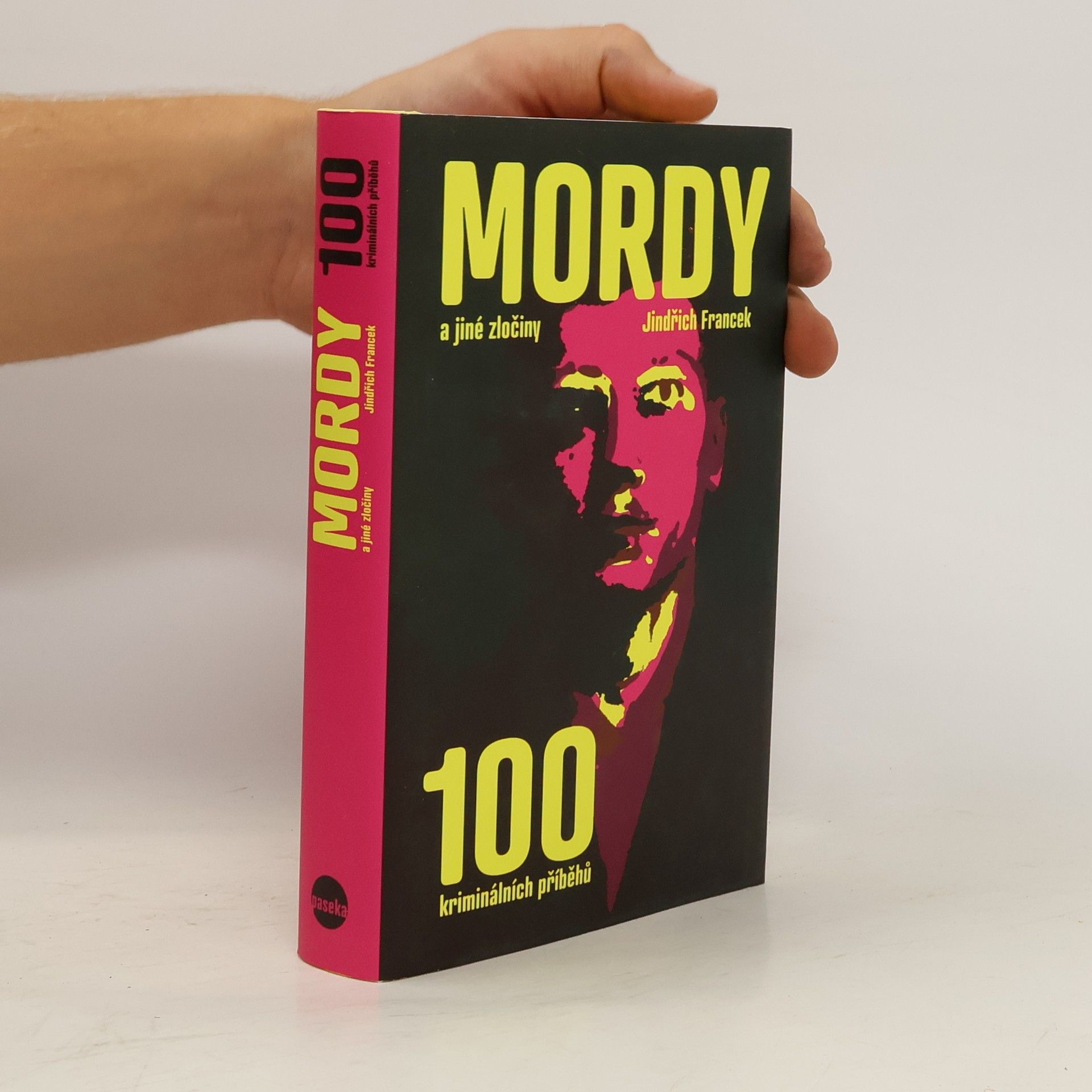 Jindřich Francek Mordy a jiné zločiny : 100 kriminálních případů